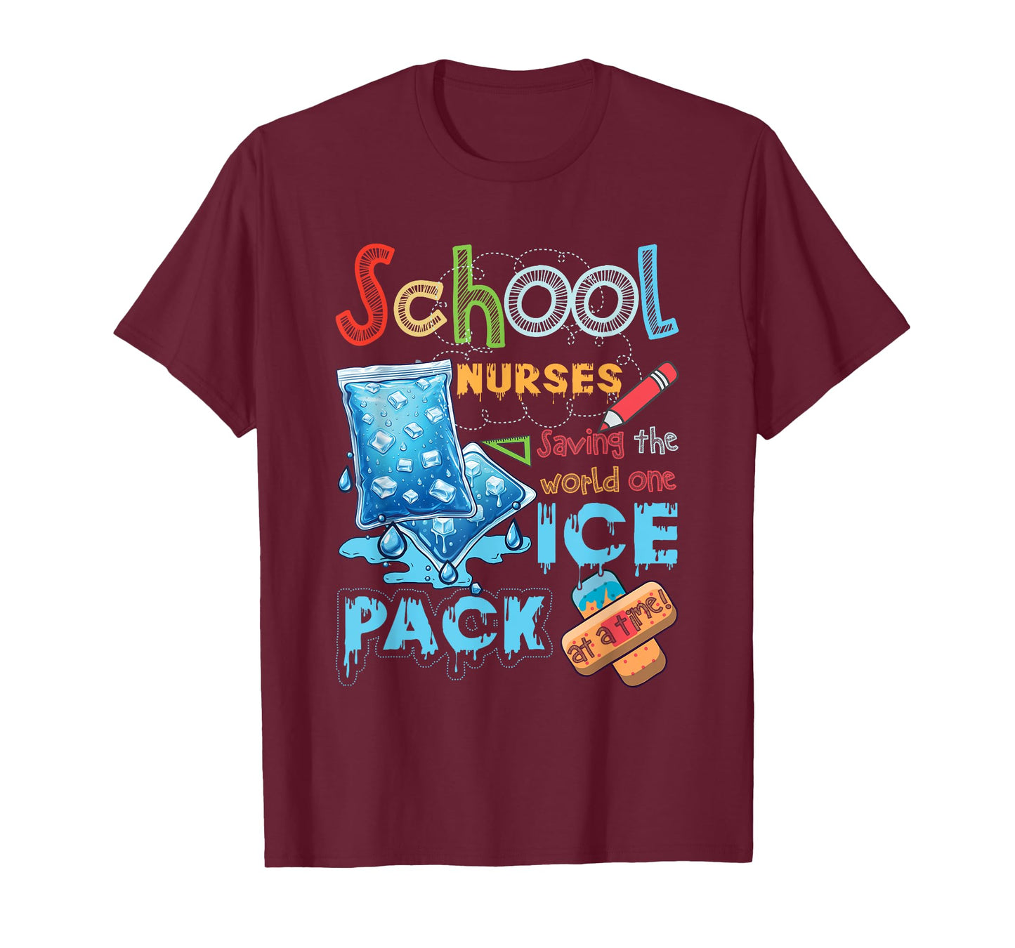 School Nurse Saving The World One Ice Pack At A Time Nursing T-Shirt