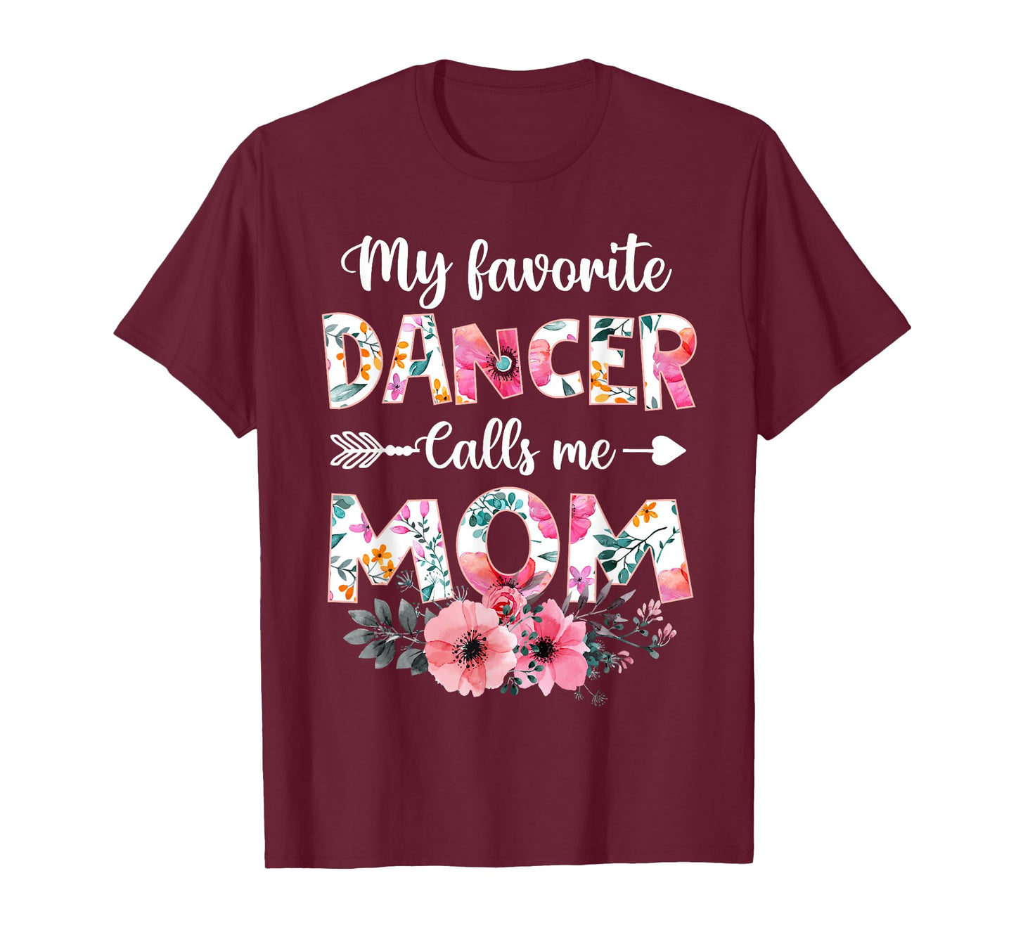 My Favorite Dancer Calls Me Mom Shirt Dancing Mom Mother T-Shirt