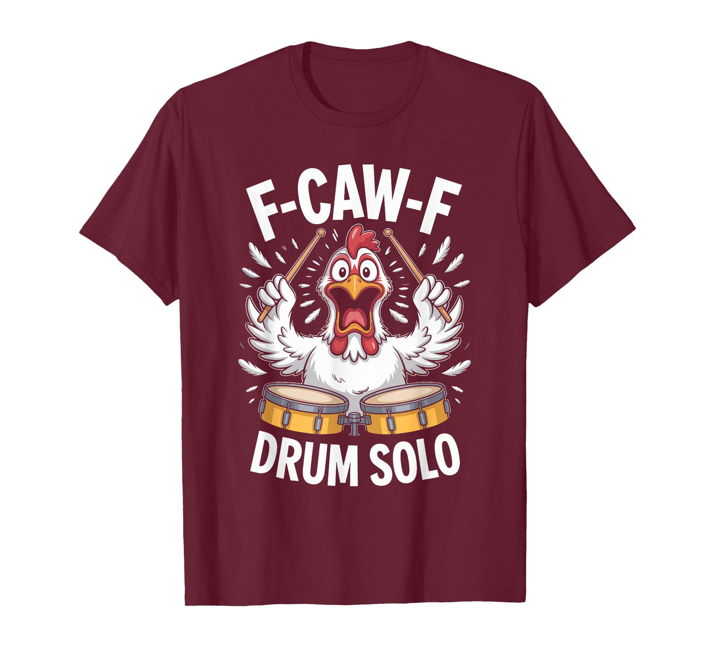 F-caw-f Funny Chicken Drum Solo Humor Quote F Caw F Meme T-Shirt