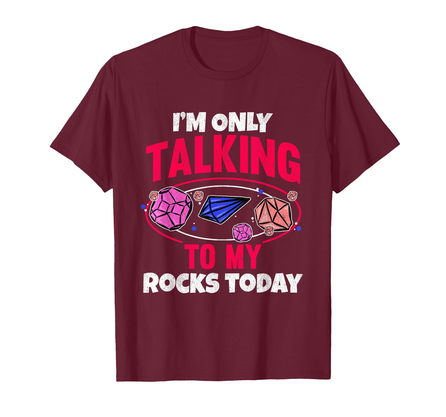 Collecting Rocks Crystals I'm Only Talking To My Rocks Today T-Shirt
