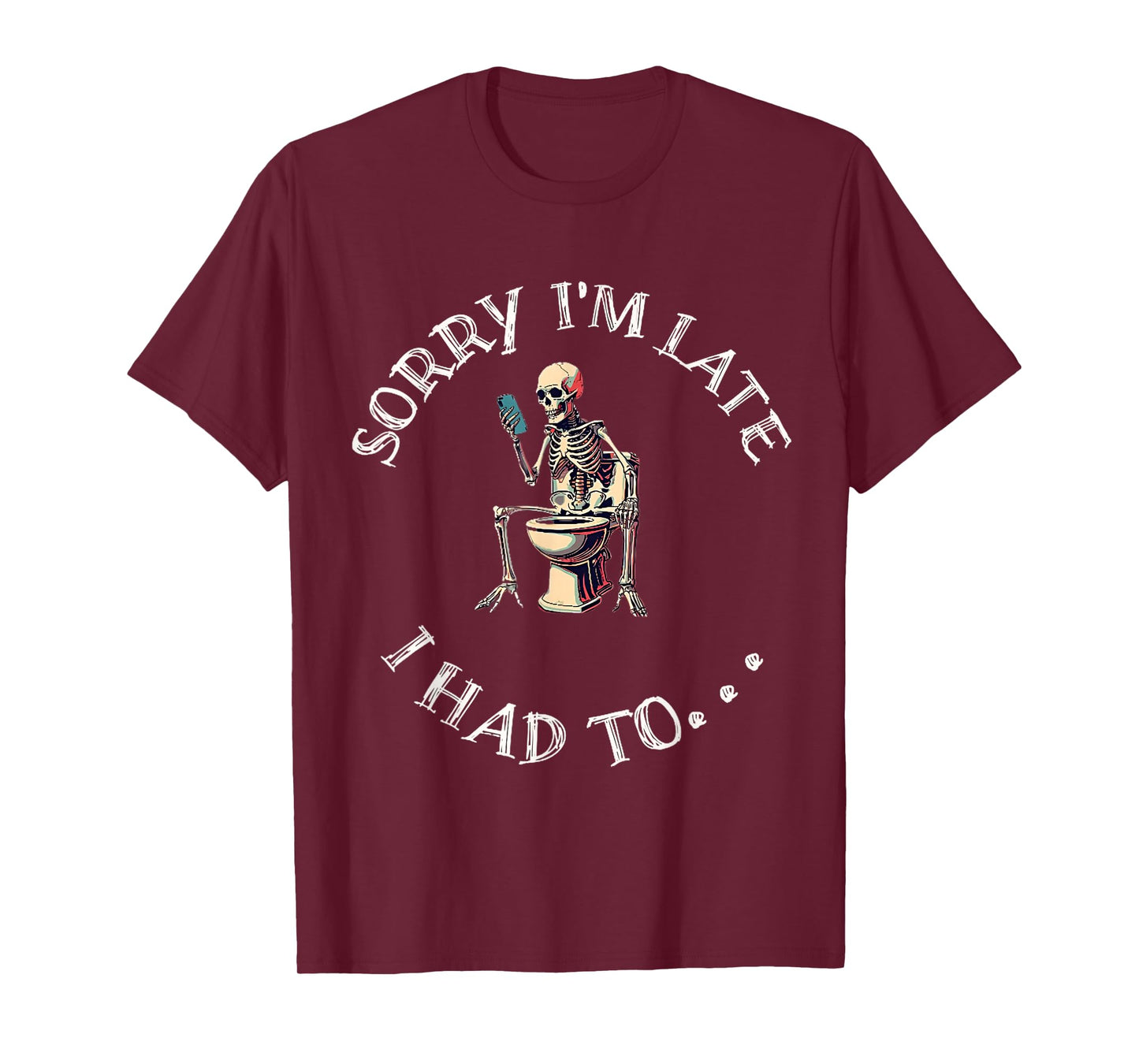 Sorry I'm Late I Had to Poop Halloween Funny Design T-Shirt