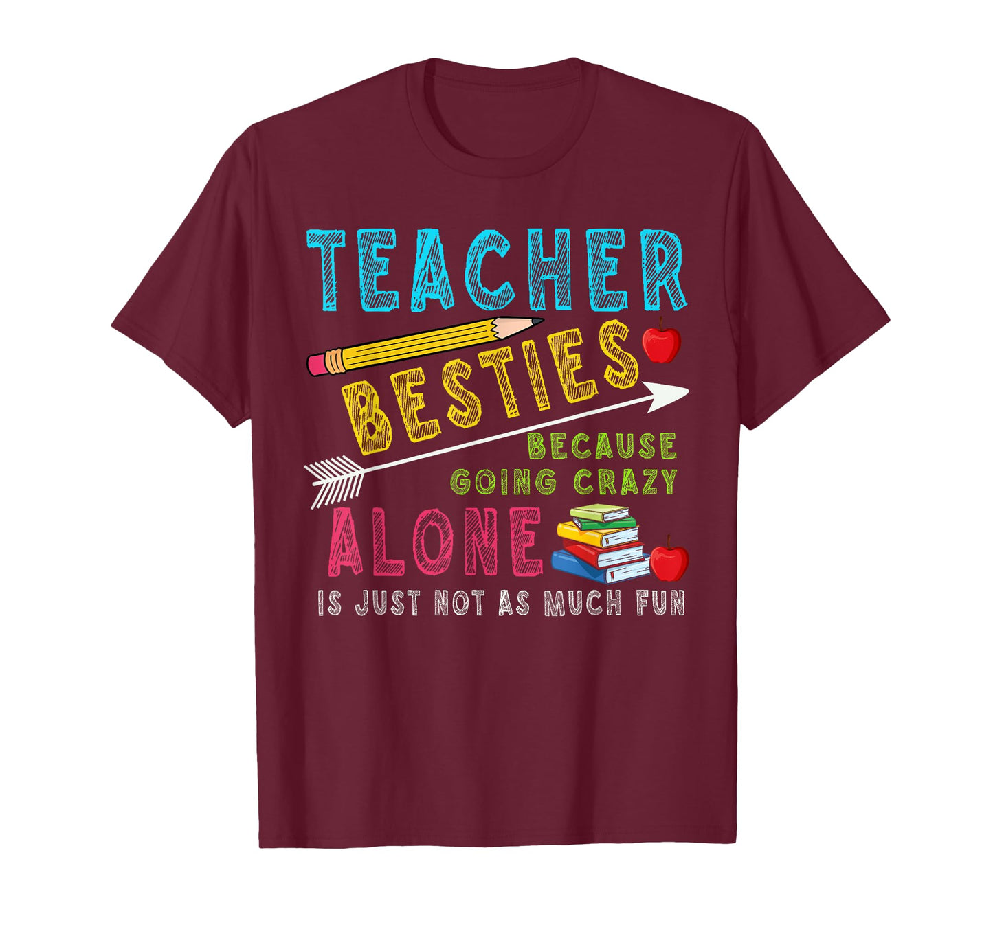 Teacher Besties Because Going Crazy Alone Is Not Fun T-Shirt