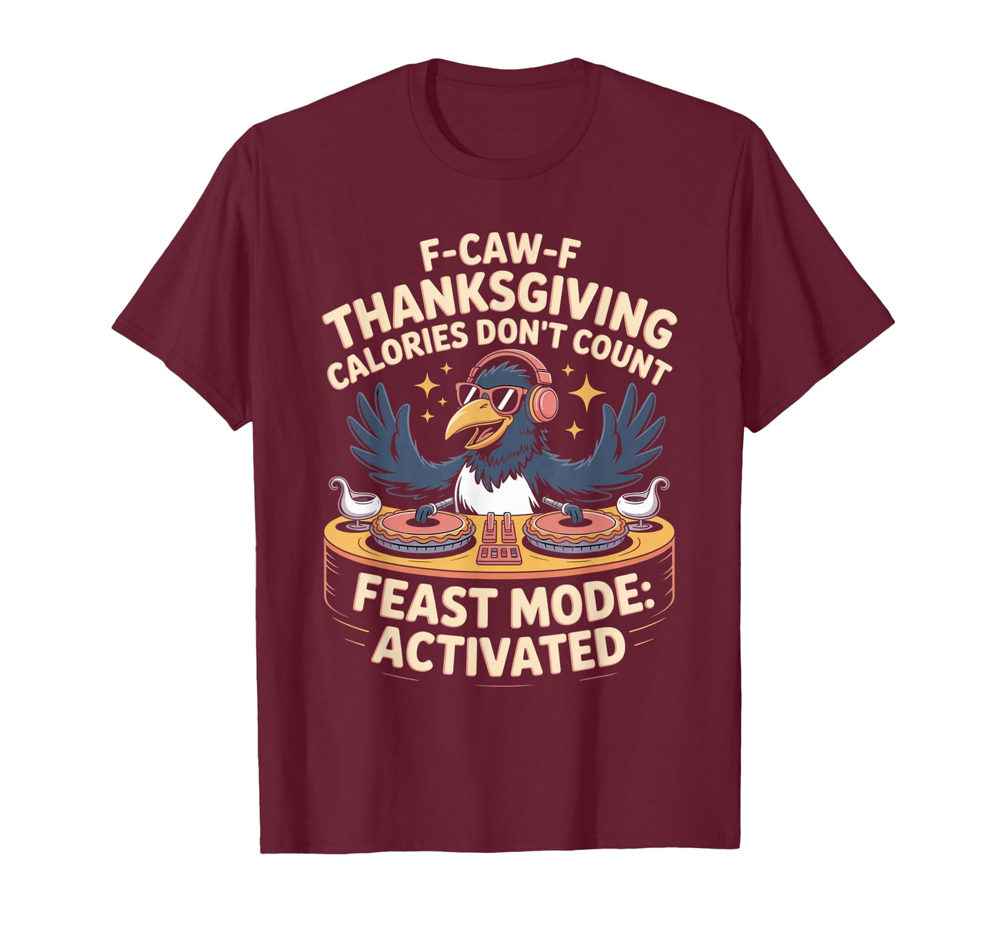 F-CAW-F Crow Thanksgiving Calories Don't Count Funny Turkey T-Shirt