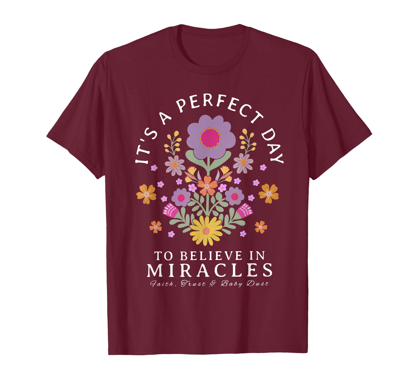 It's A Beautiful Day To Believe In Miracles IVF Transfer T-Shirt