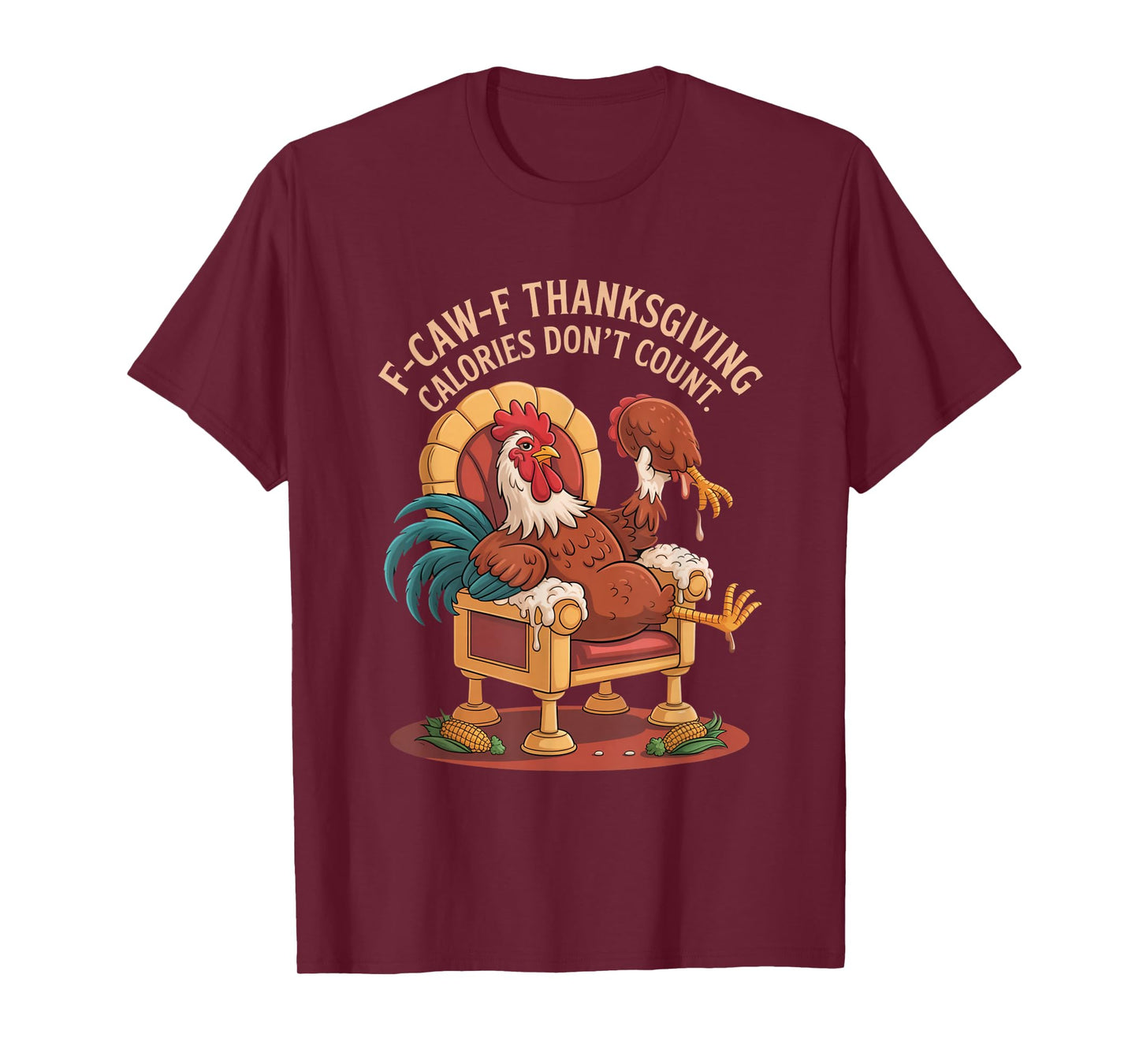 F-CAW-F Crow Thanksgiving Calories Don't Count Funny Turkey T-Shirt