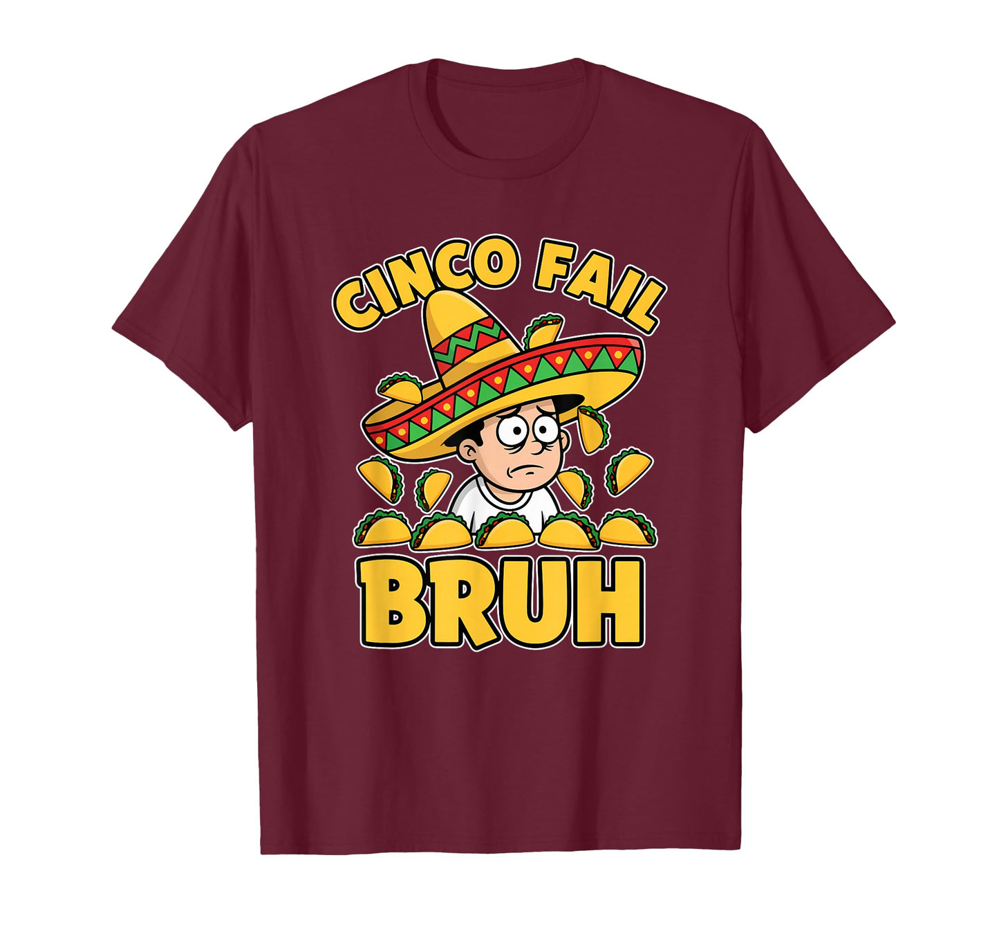 Cinco Fail Bruh Funny Sombrero Taco Spill Joke Novelty T-Shirt