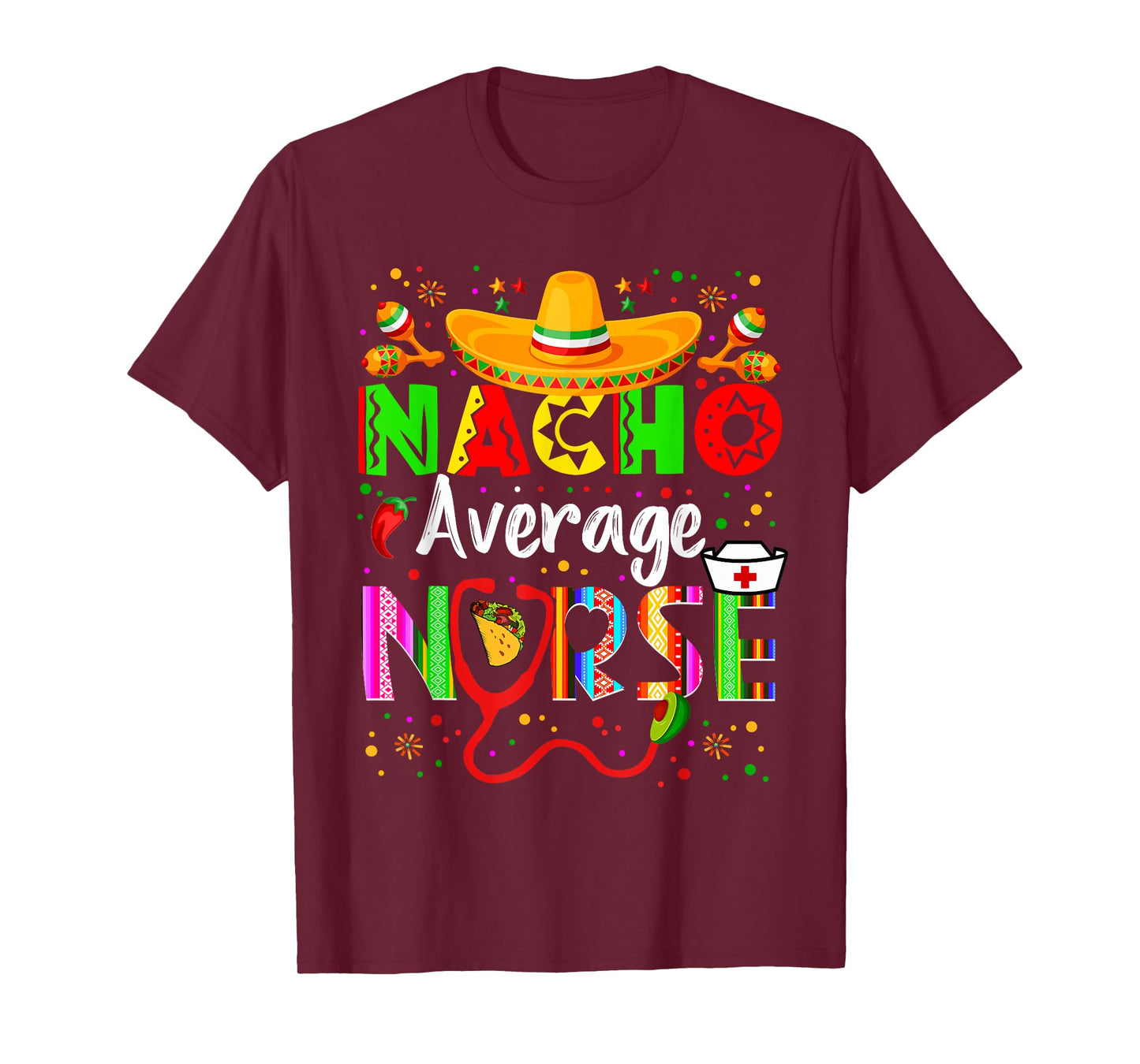 Nacho Average Nurse Cinco De Mayo Fiesta Mexican Nursing T-Shirt
