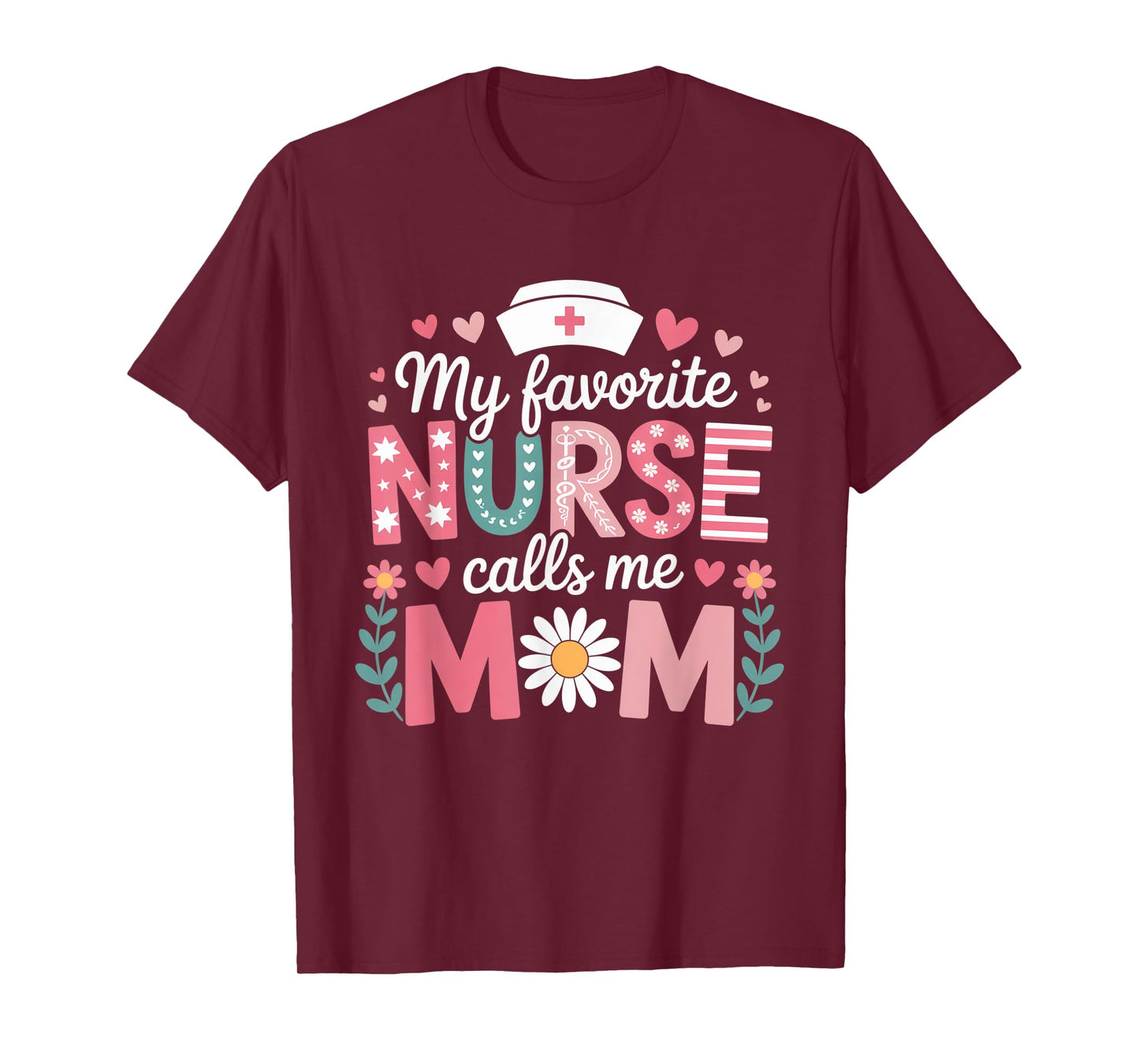 My favorite nurse calls me mom T-Shirt