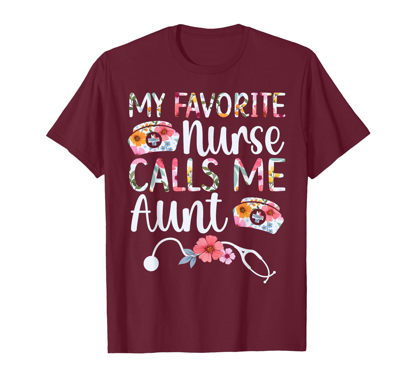 My Favorite Nurse Calls Me Aunt Of A Nurse Aunt Nurse Auntie T-Shirt