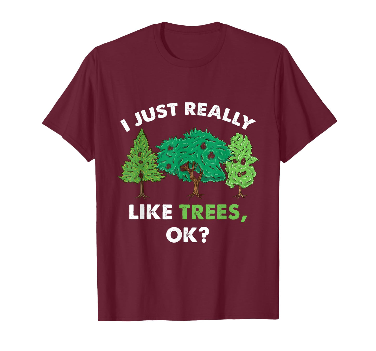 I Just Really Like Trees Ok For Tree Lover T-Shirt
