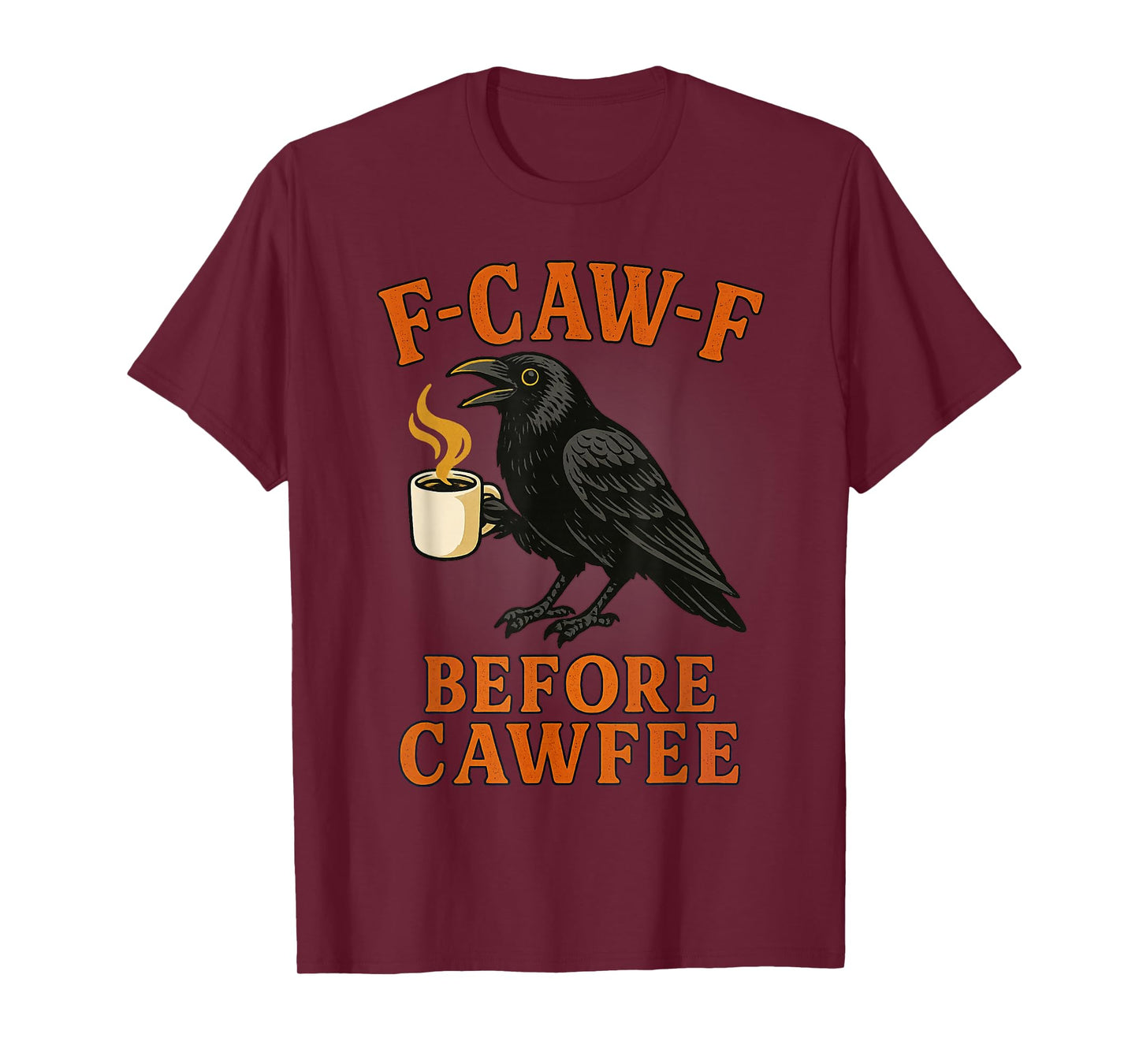 Funny F Caw F Before Cawfee Raven Bird T-Shirt