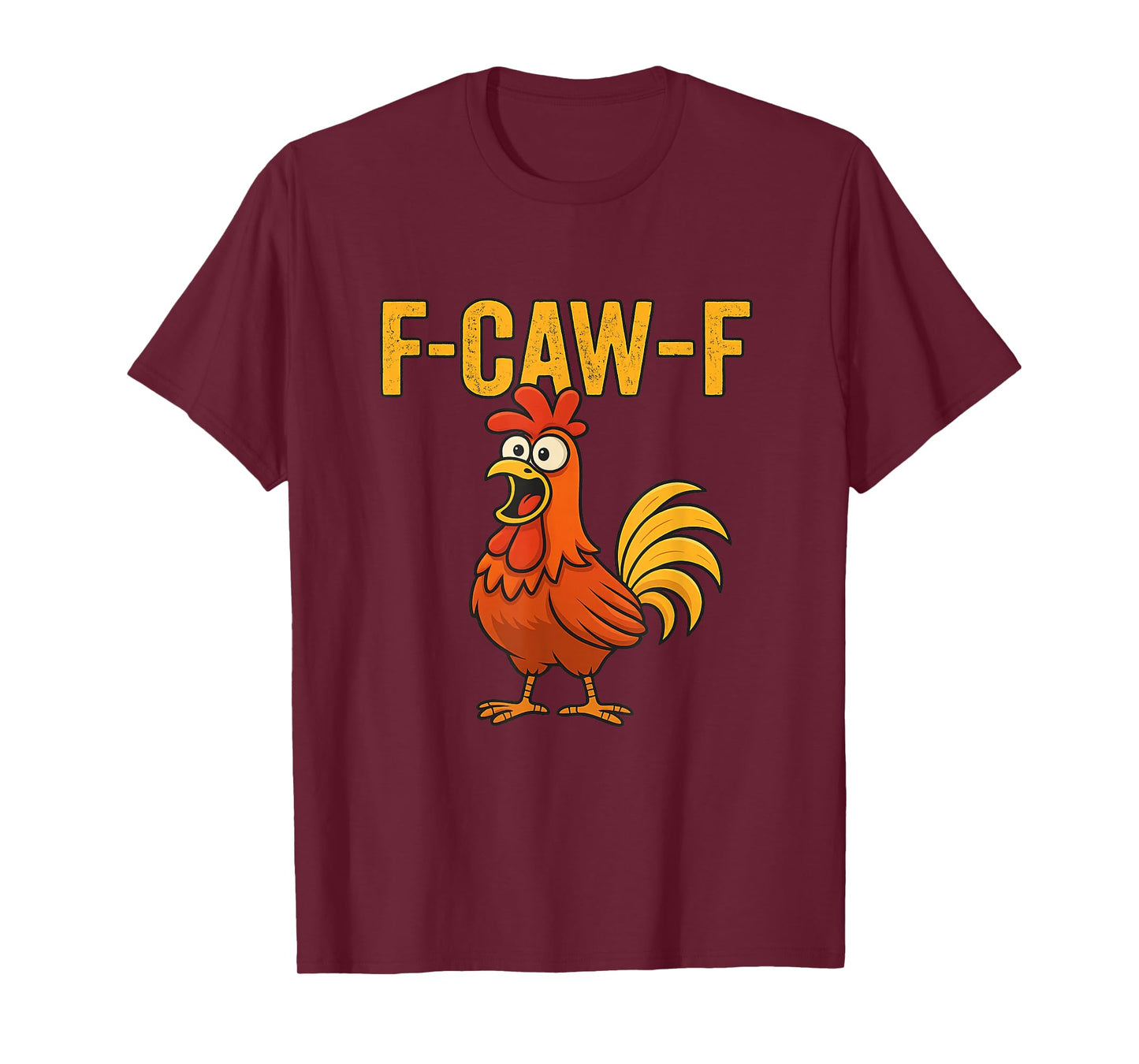F-CAW-F Funny Chicken Humor Farmer Apparel T-Shirt