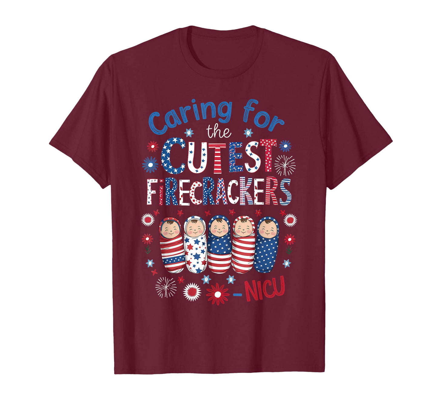 Caring For The Cutest Firecrackers NICU Nurse 4th Of July T-Shirt for Women Men