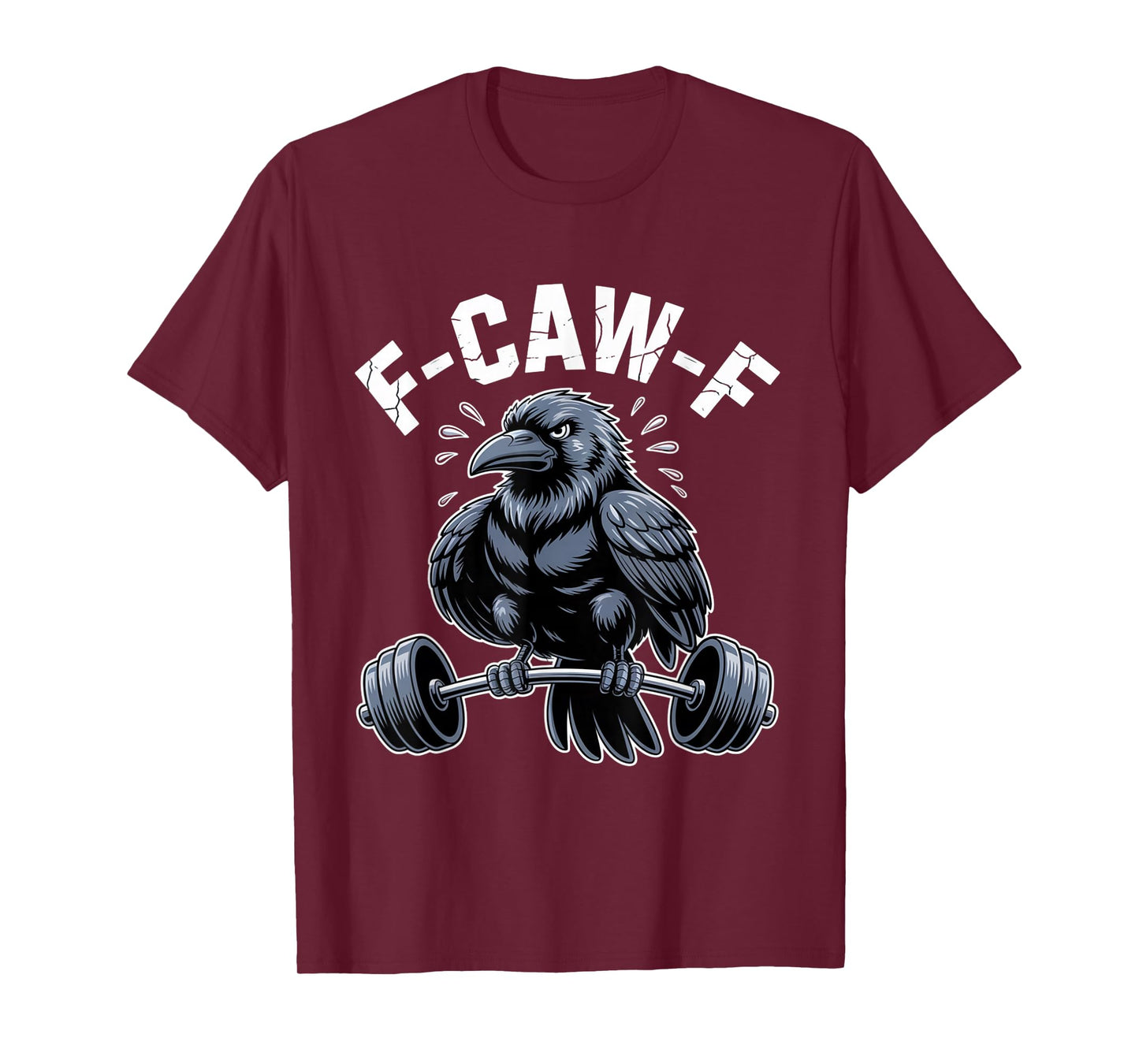 Funny F-Caw-F Crow Raven FCAWF Gym Workout Humor T-Shirt