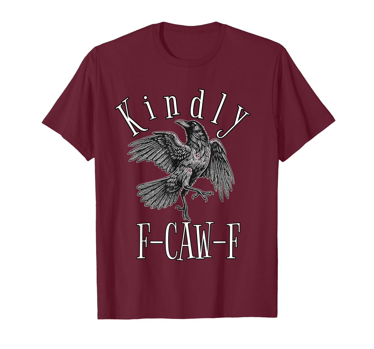 Funny Kindly F Caw F Raven Bird Saying Graphic F-Caw-F Crow T-Shirt