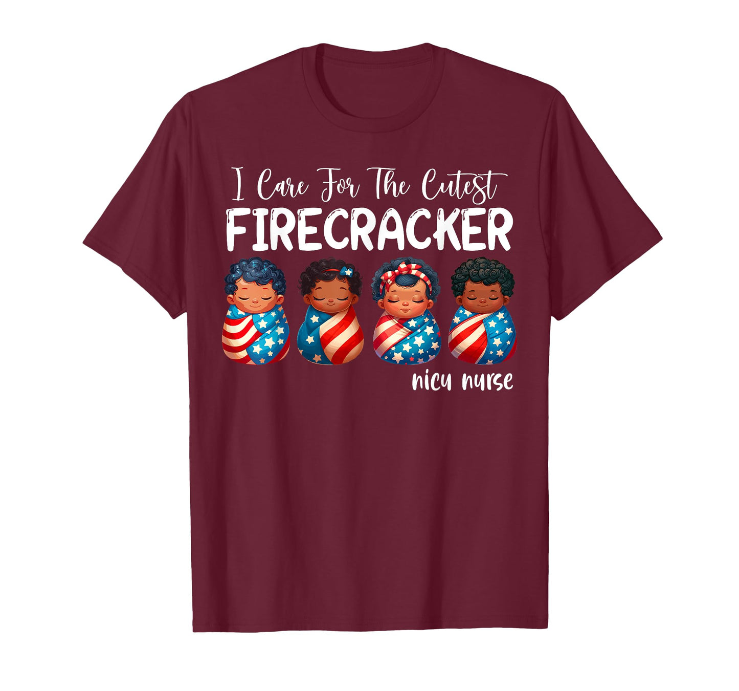 I Care For The Cutest Firecracker 4th of July NICU Nurse T-Shirt