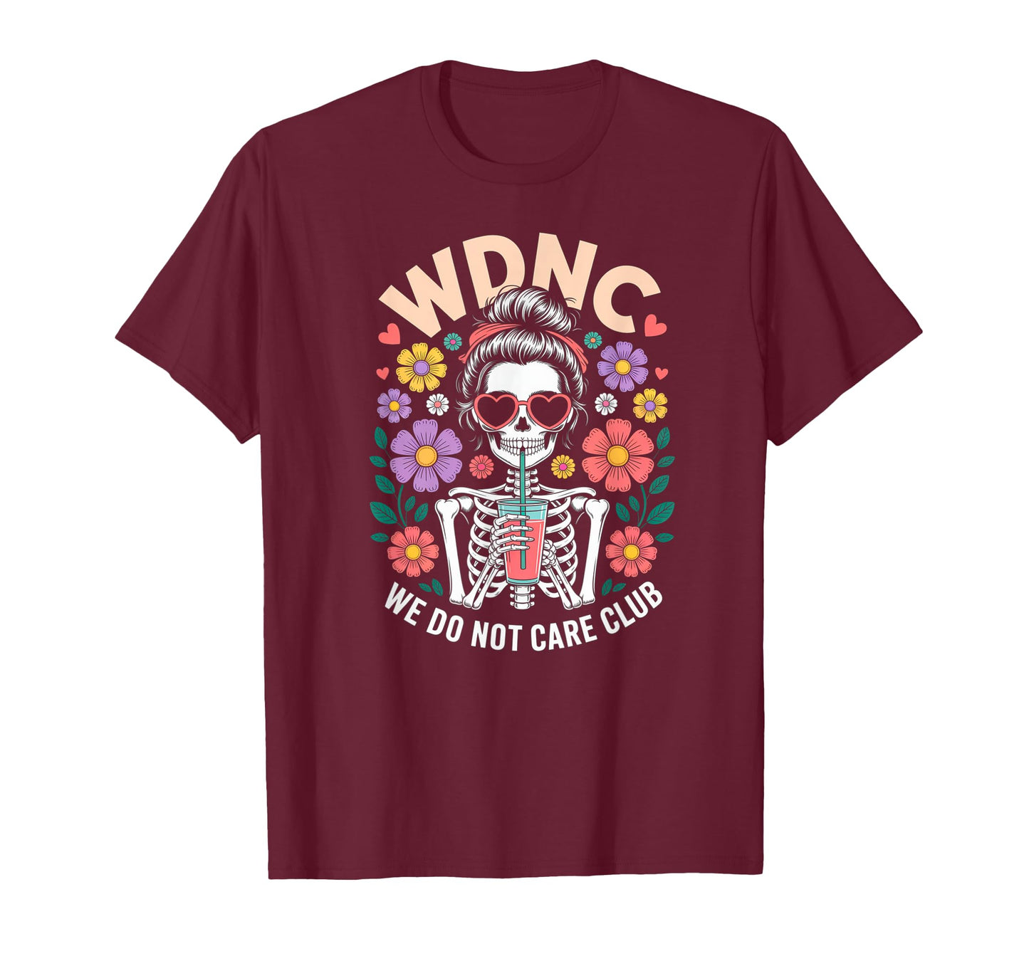 WDNC We Do Not Care Club Skeleton Flowers Floral T-Shirt