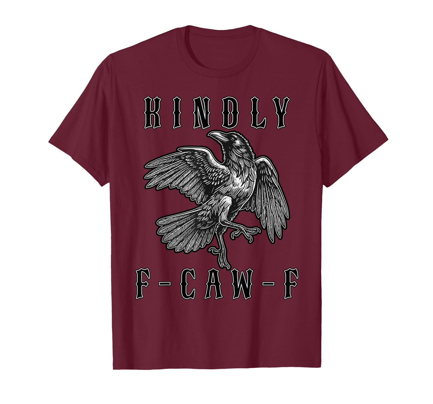 Funny Kindly F Caw F Raven Bird Saying Graphic F-Caw-F Crow T-Shirt