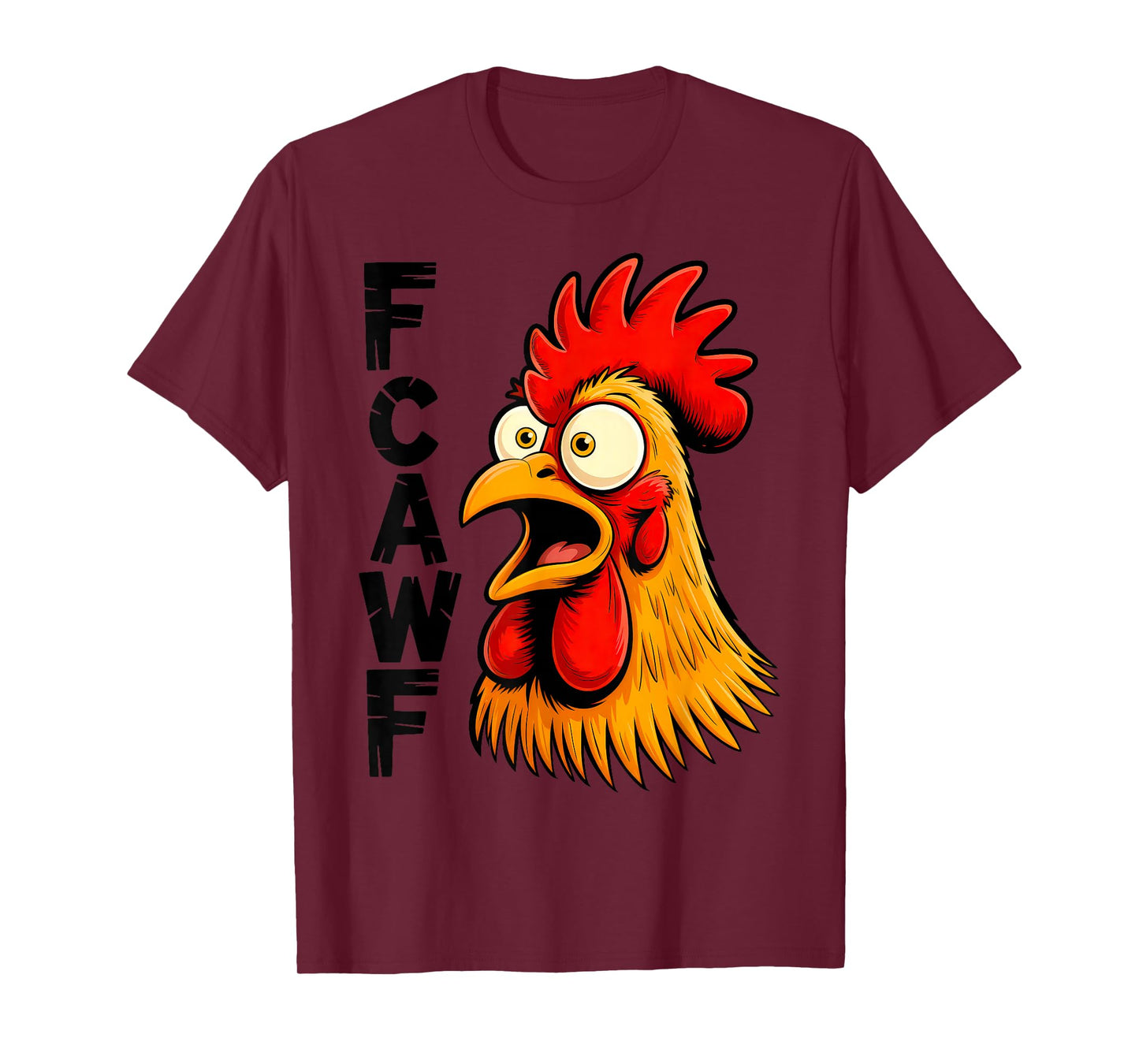 F-Caw-F Chicken Lover FCAWF Rooster Funny Quote Joke T-Shirt