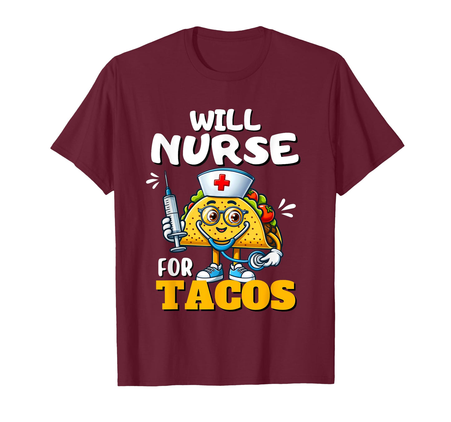 Will Nurse for Taco Cinco De Mayo Tacos Nurse Stethoscope T-Shirt