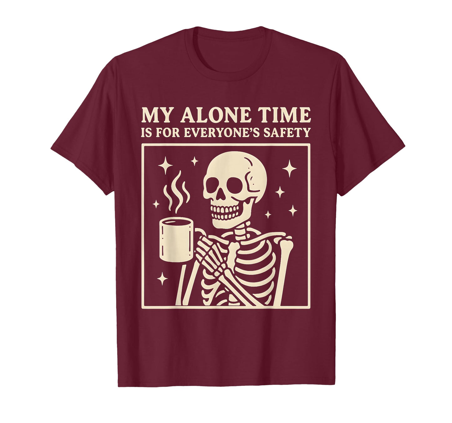 My Alone Time is for Everyones Safety Skeleton Coffee T-Shirt