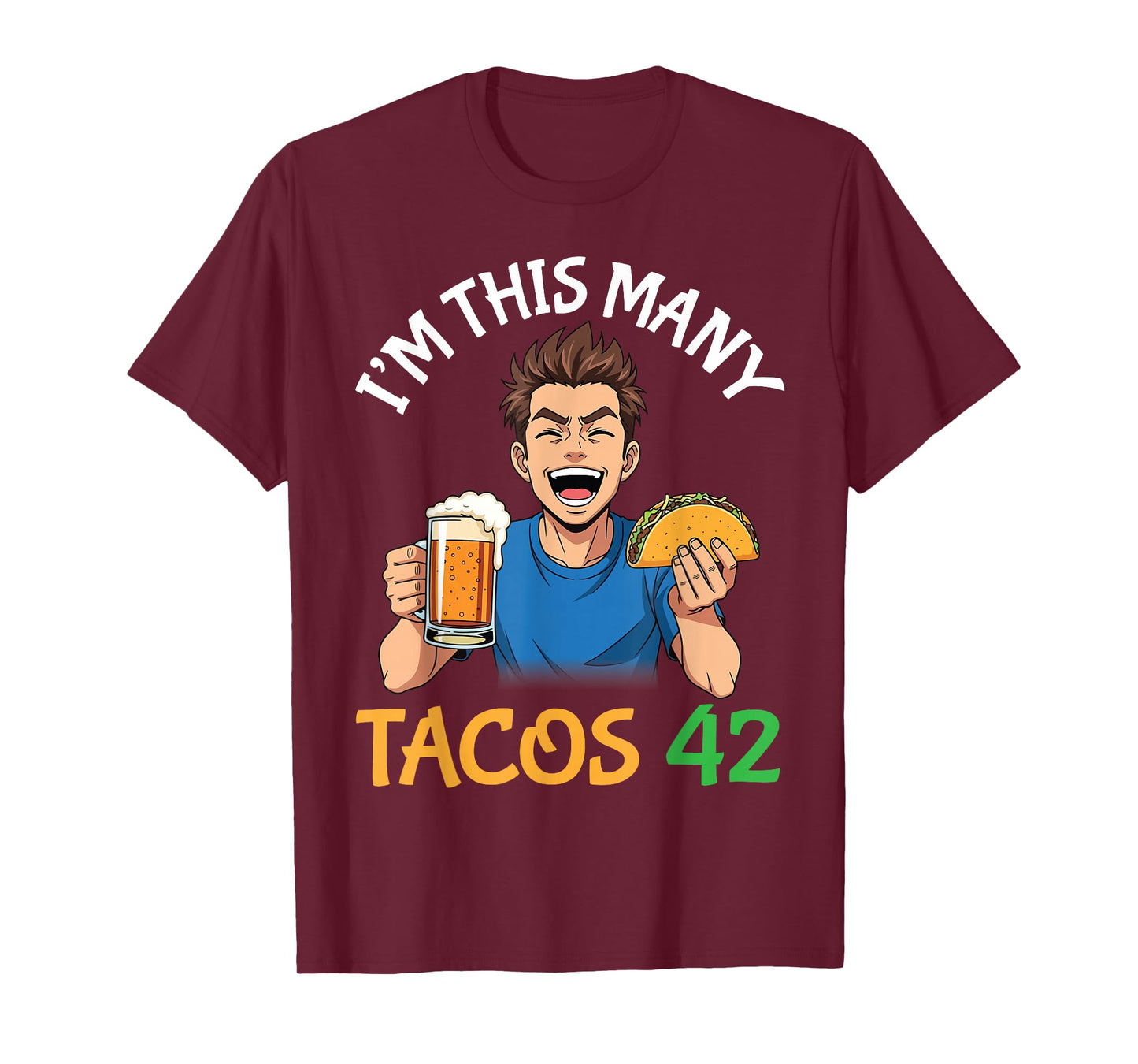 I’m This Many Tacos 42 Years Old Man Drinking Beer with Taco T-Shirt