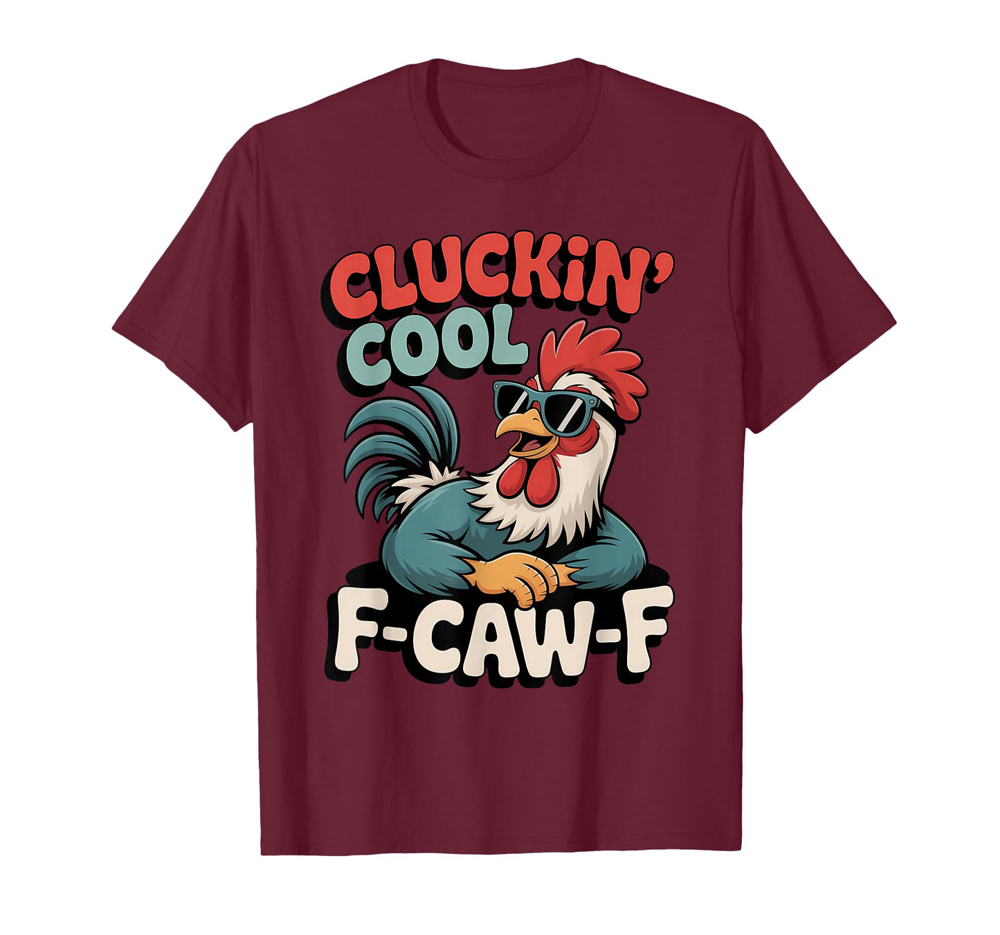 Cluckin Cool F Caw F Sunglasses Rooster Humor T-Shirt