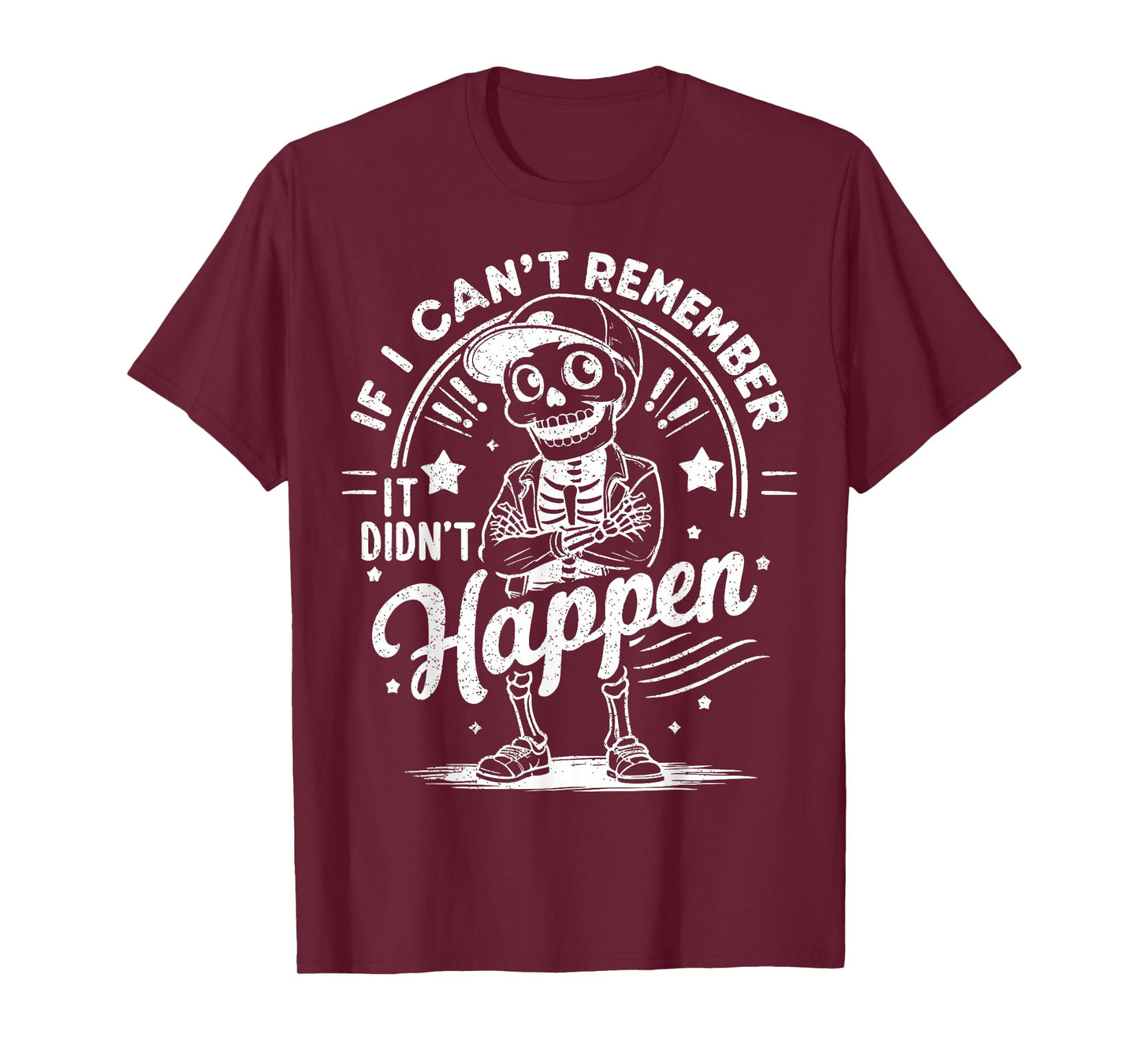 If I Don't Remember, It Didn't Happen Funny Skeleton Humor T-Shirt