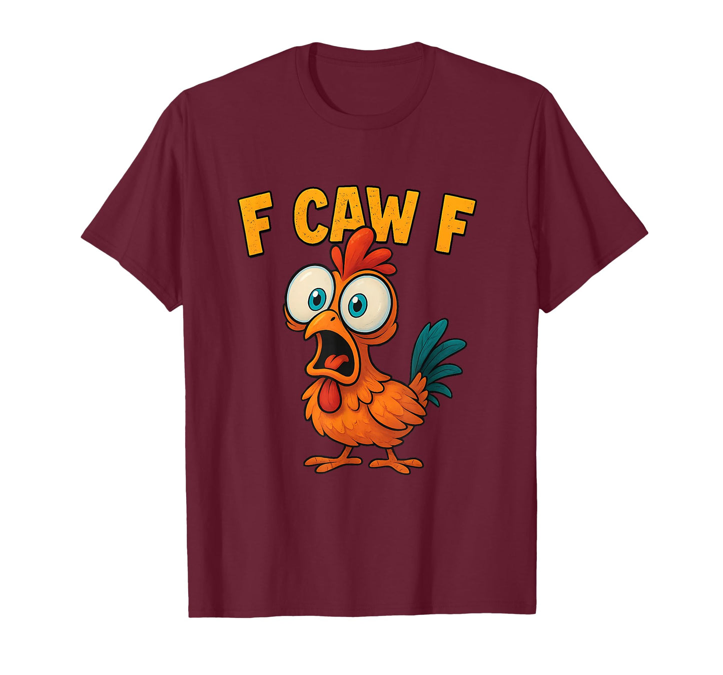 FCAWF Chicken Lover Funny F-Caw-F T-Shirt