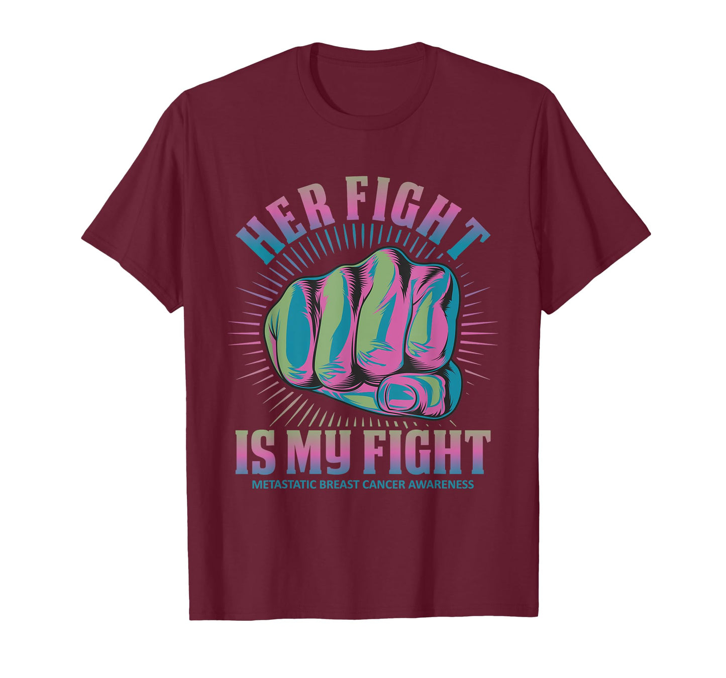 Metastatic Breast Cancer Her Fight Is My Fight Pink, Green, T-Shirt