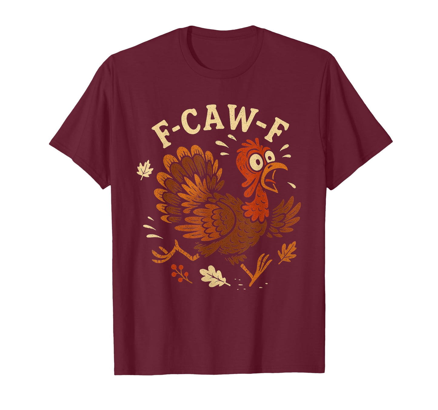 F-caw-f Turkey Thanksgiving Funny Mens Womens T-Shirt