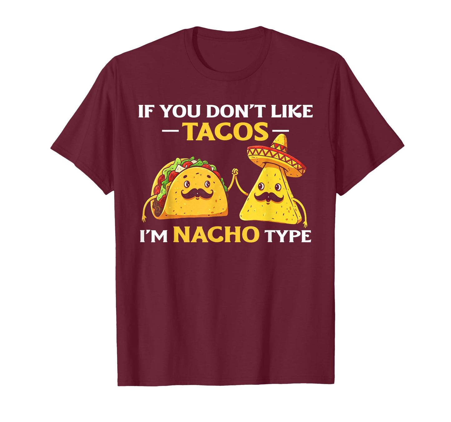 if You Dont Like Tacos i am Nacho Mexican Food Men Women T-Shirt