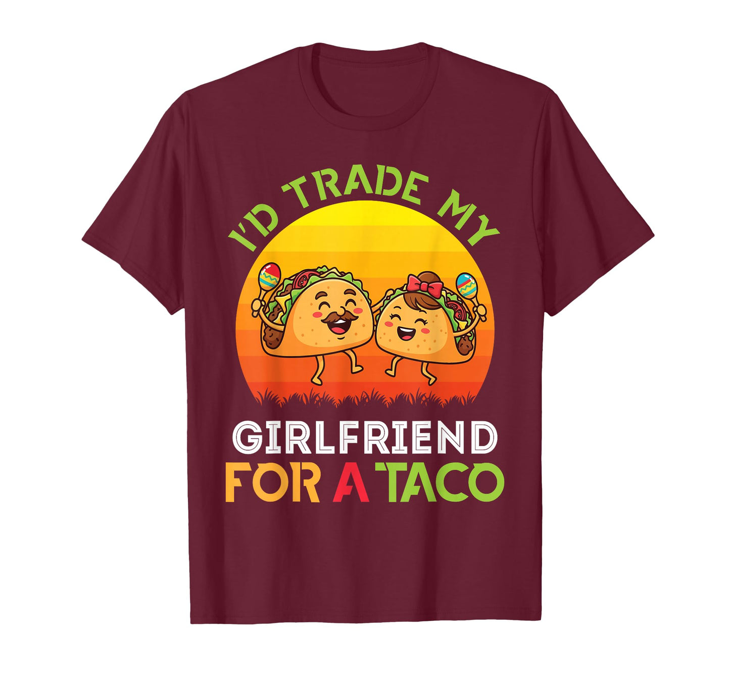 I’d Trade My Girlfriend for A Taco Girl and Trader Boyfriend T-Shirt