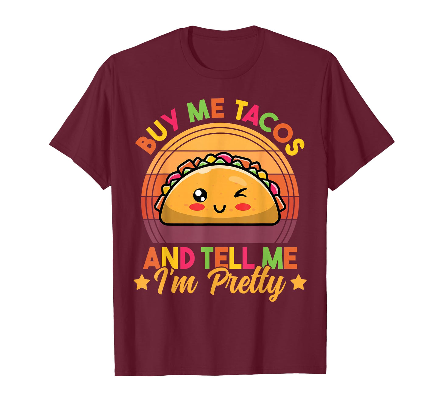 Buy Me Tacos and Tell Me I'm Pretty Cute Funny Taco Lover T-Shirt