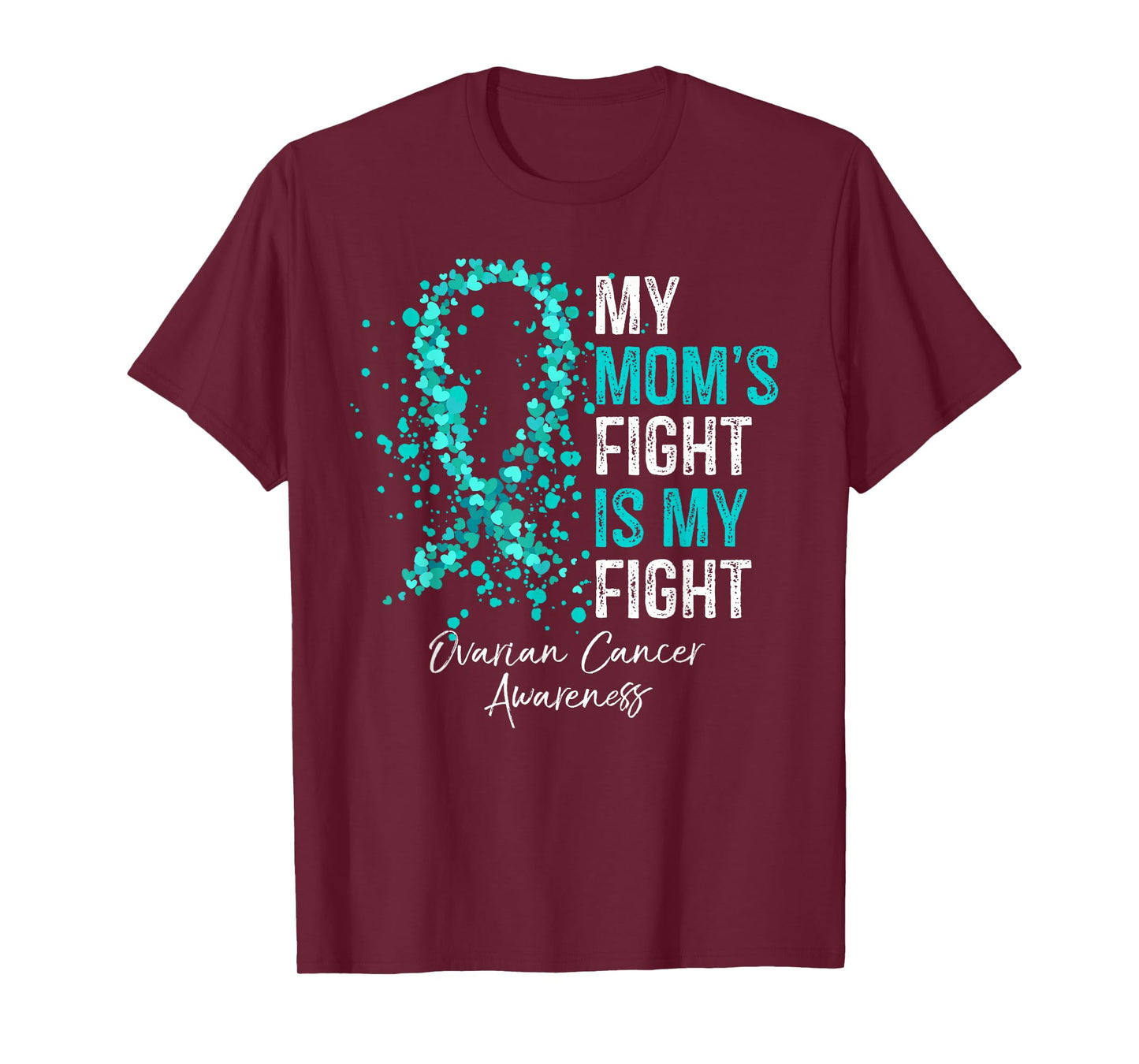My Mom's Fight Is My Fight - Ovarian Cancer Awareness Gifts T-Shirt