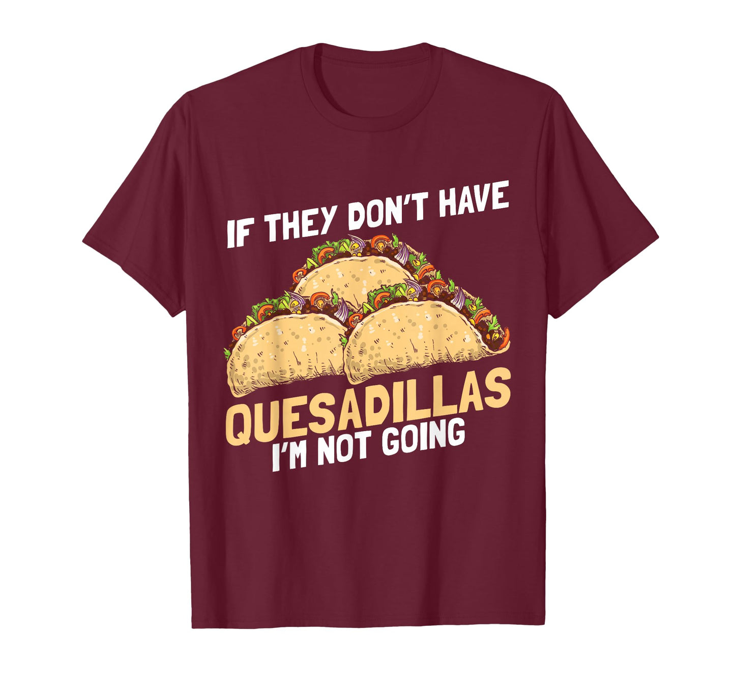 Quesadilla Lover | Funny Mexican Food Fiesta Gift T-Shirt