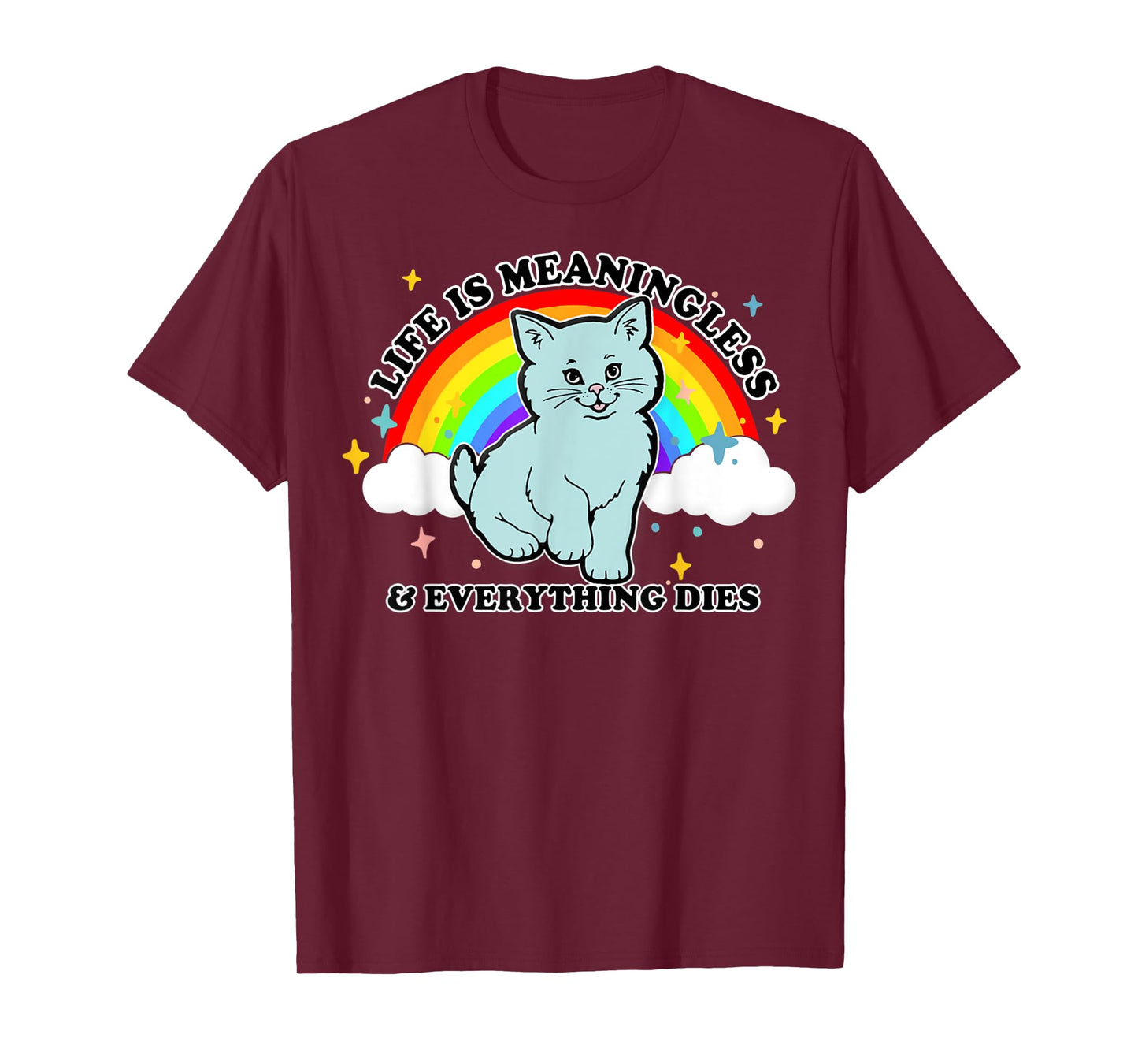 Life Is Meaningless Everything Dies Cute Nihilism Design T-Shirt