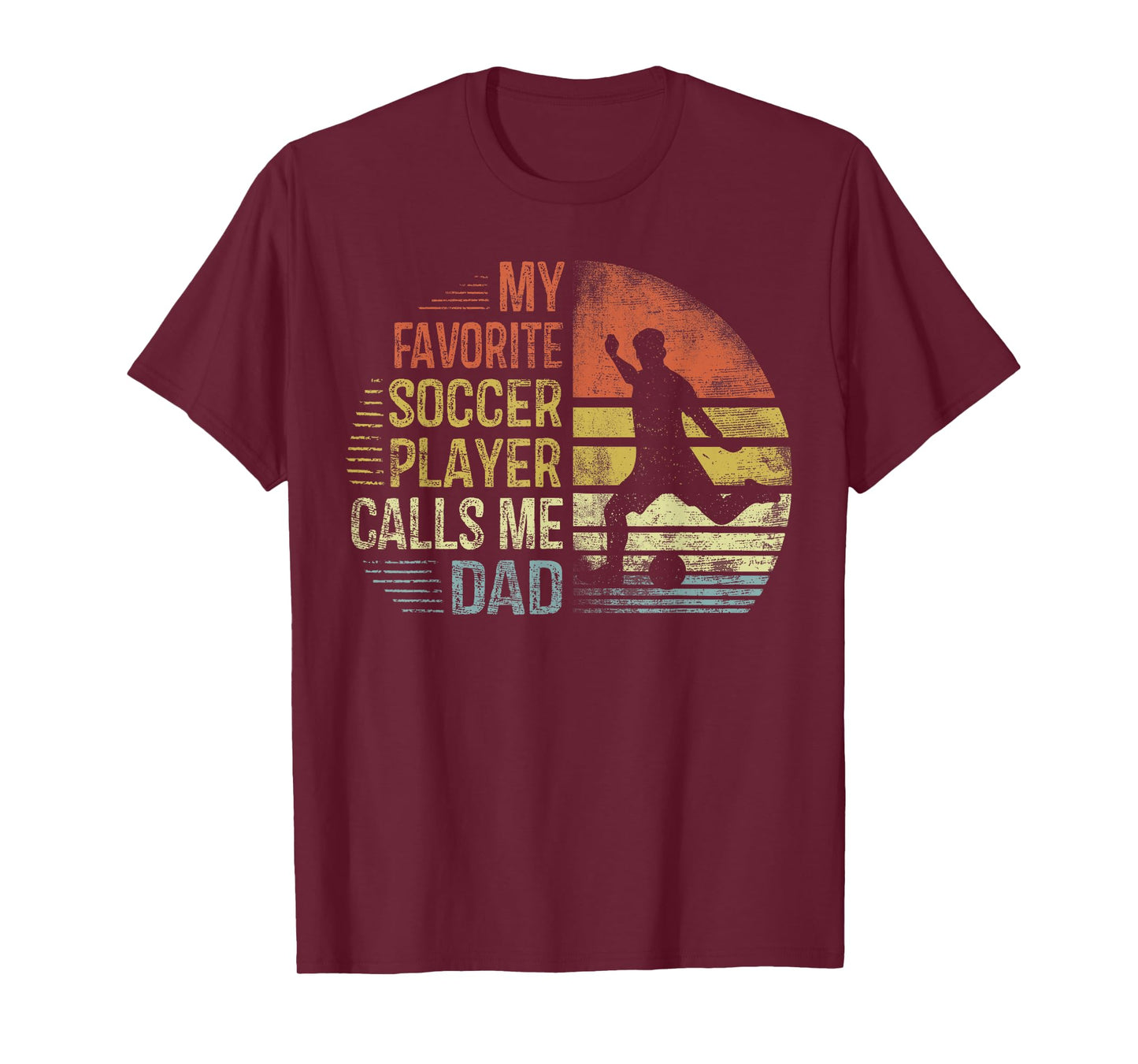 My Favorite Soccer Player Calls Me Dad Shirt Daddy Gifts T-Shirt