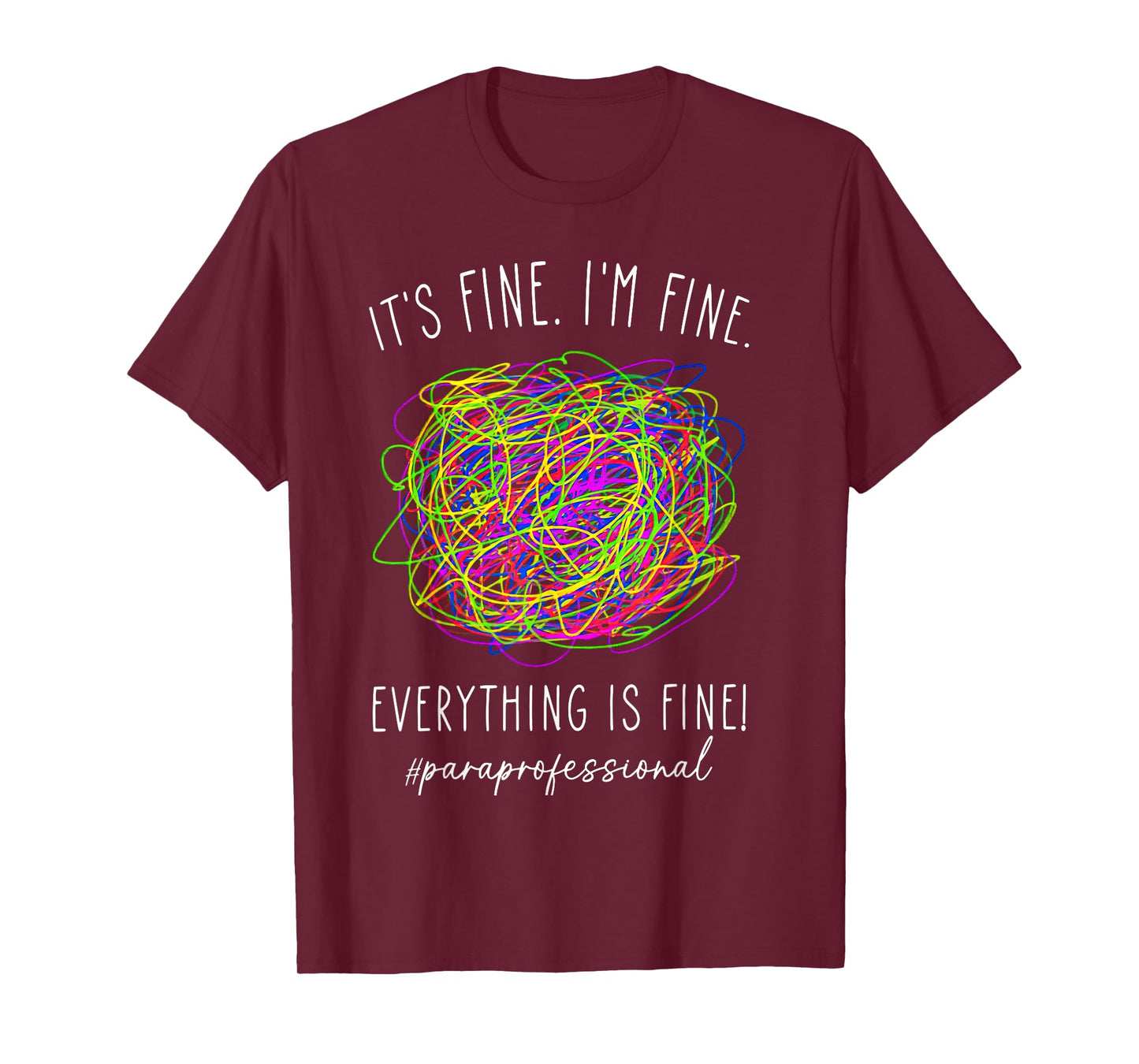 It's Fine 'im Fine Everything Is Fine Paraprofessional T-Shirt