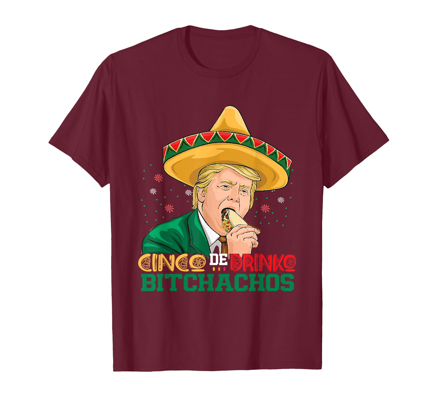 Cinco De Drinko Bitchachos trump Funny Cinco De Mayo Mexican T-Shirt