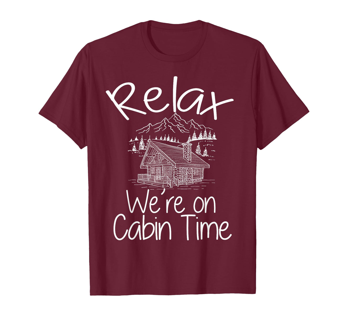 Relax We're On Cabin Time Cozy Log Cabin Home Mountain House T-Shirt