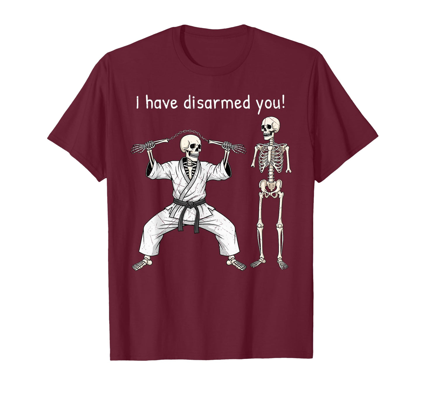 Funny Martial Arts Skeleton Meme I Have Disarmed You T-Shirt
