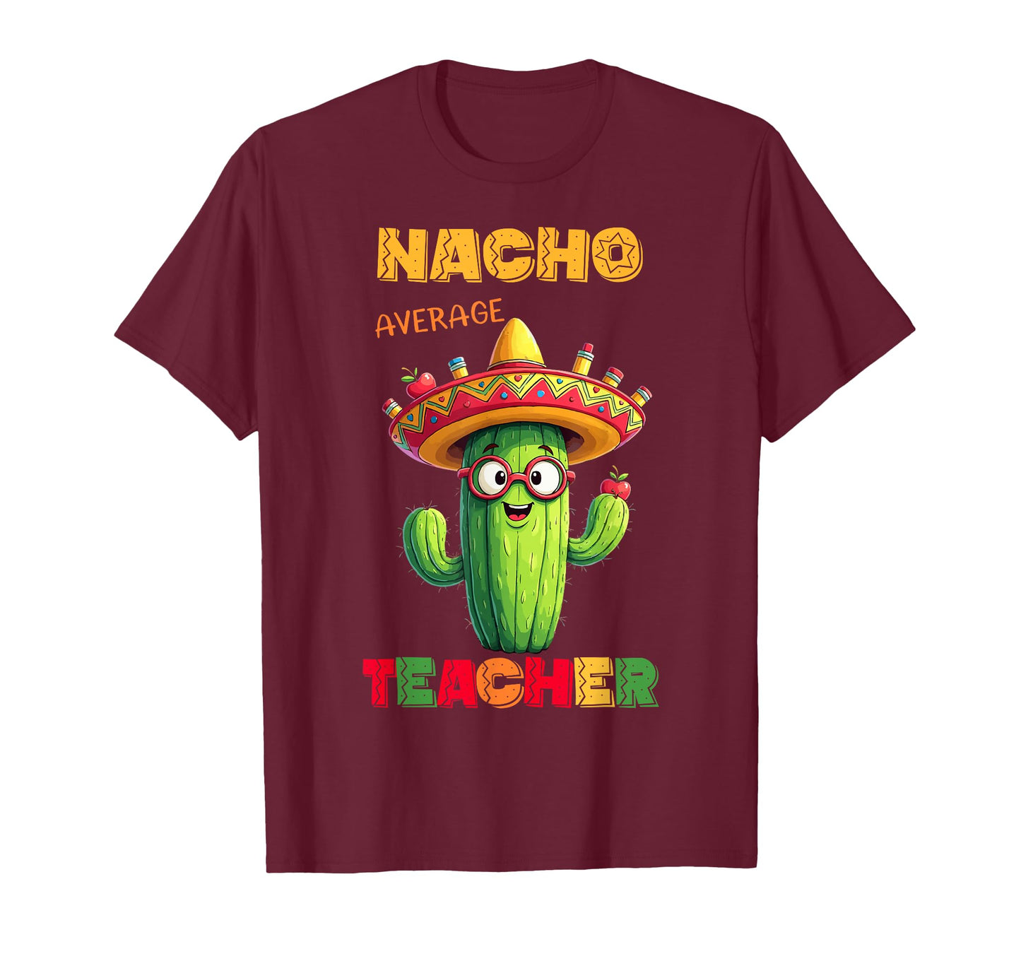 Nacho Average Teacher Apple Cinco De Mayo Teacher Men Women T-Shirt