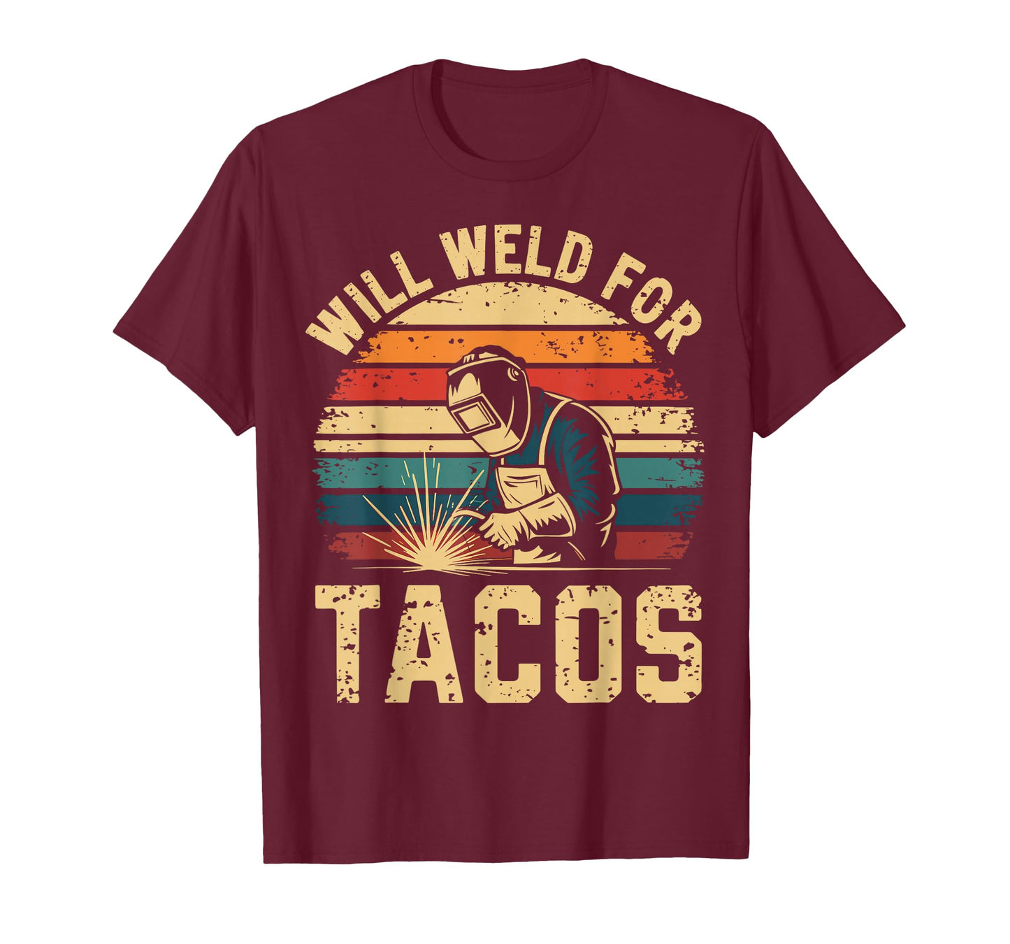 Will Weld for Tacos Funny Welder Steel Worker Metalworking T-Shirt