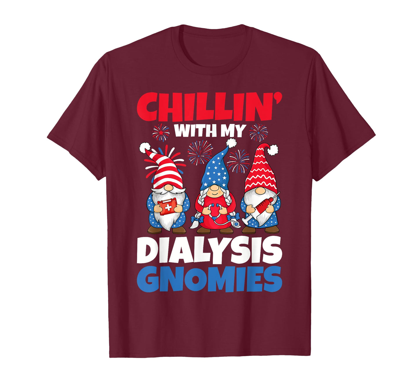 Chillin With My Dialysis Gnomies Kidney Nurse 4th of July T-Shirt