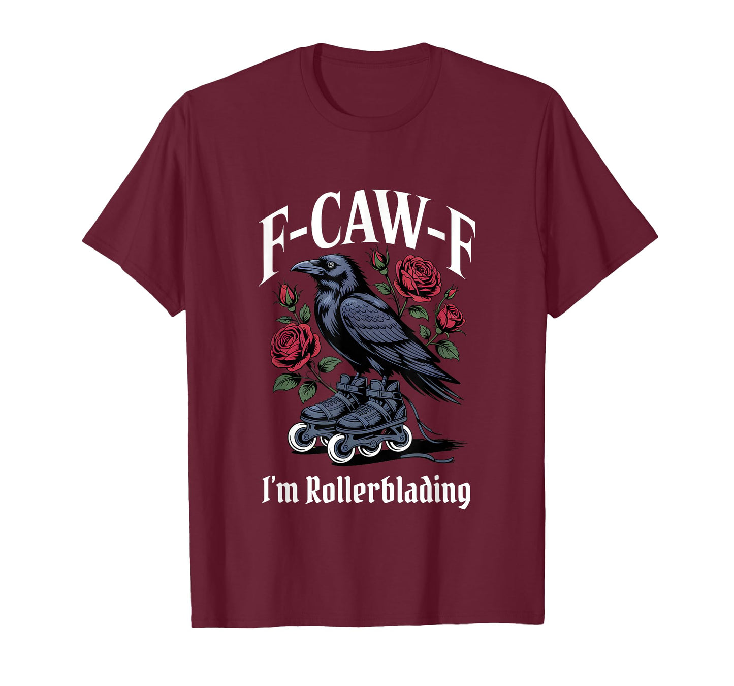 Funny F-Caw-F Gothic Rollerblading T-Shirt