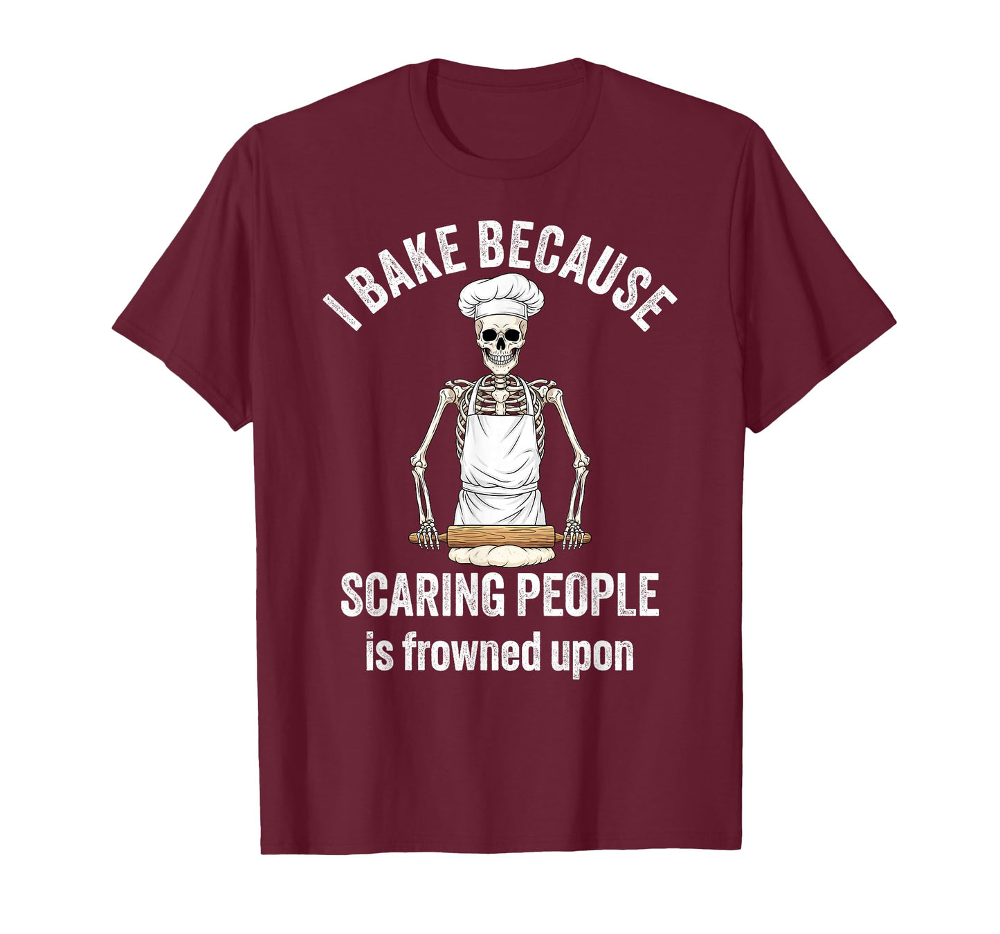 I Bake Because Scaring People is Frowned Upon Skeleton Baker T-Shirt