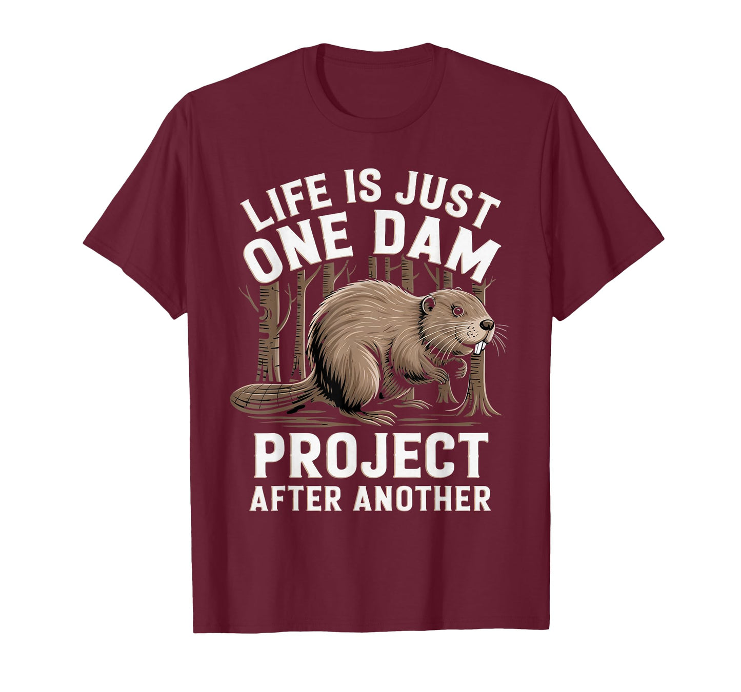 Life Is One Dam Animal Beaver Lovers Nature Beaver T-Shirt