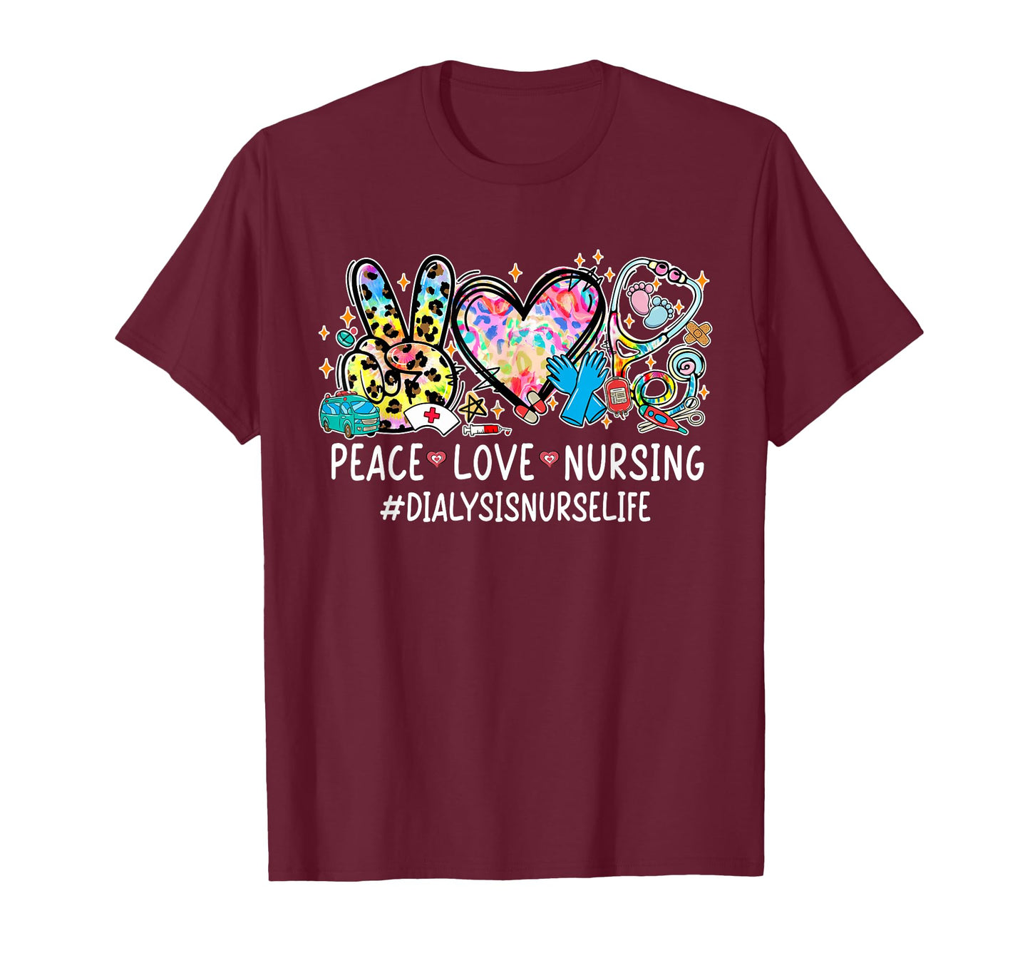Peace Love Nursing Stethoscope Dialysis Nurse Life Gifts T-Shirt