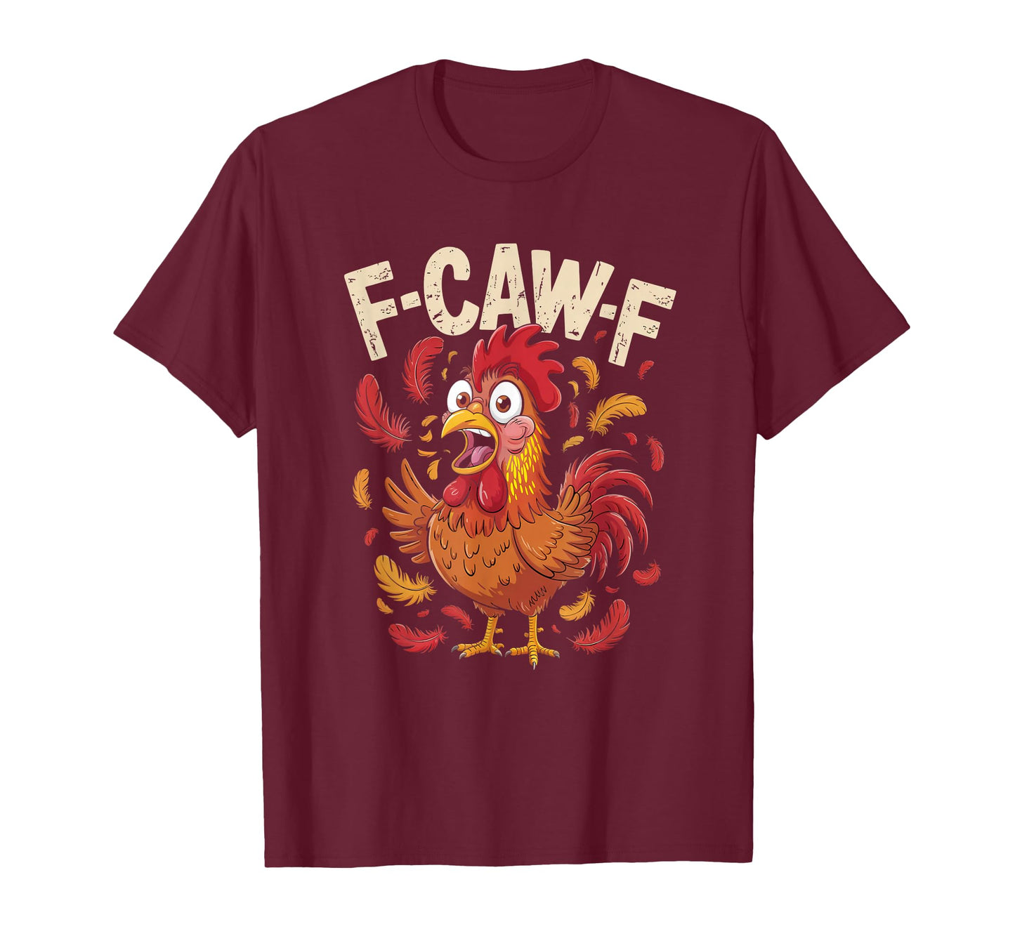 Funny F-Caw-F FCAWF Chicken Adult Humor Rooster Quote Meme T-Shirt